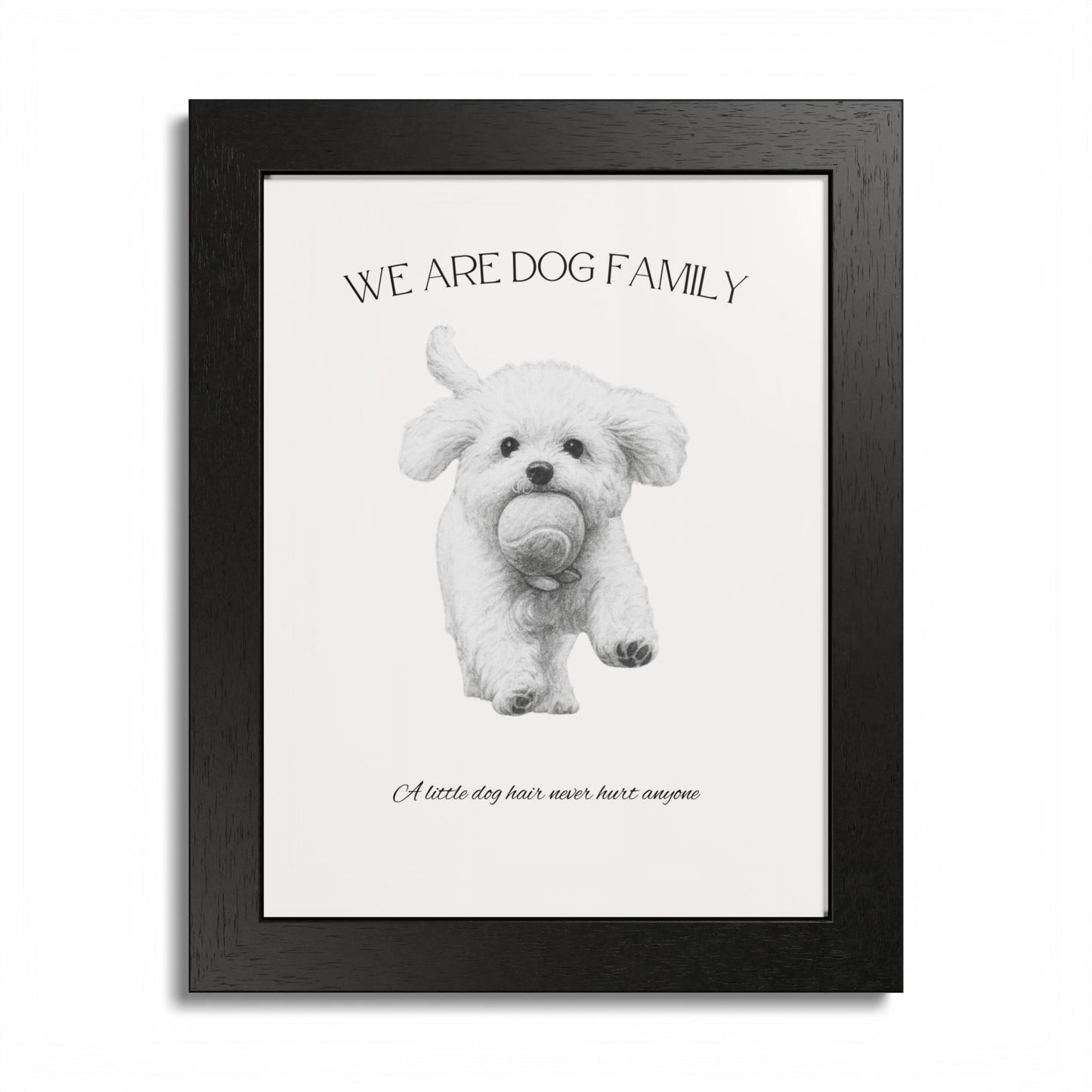 We are Family A little Dog hair Never Hurt Anyone Framed Dog Family Poster