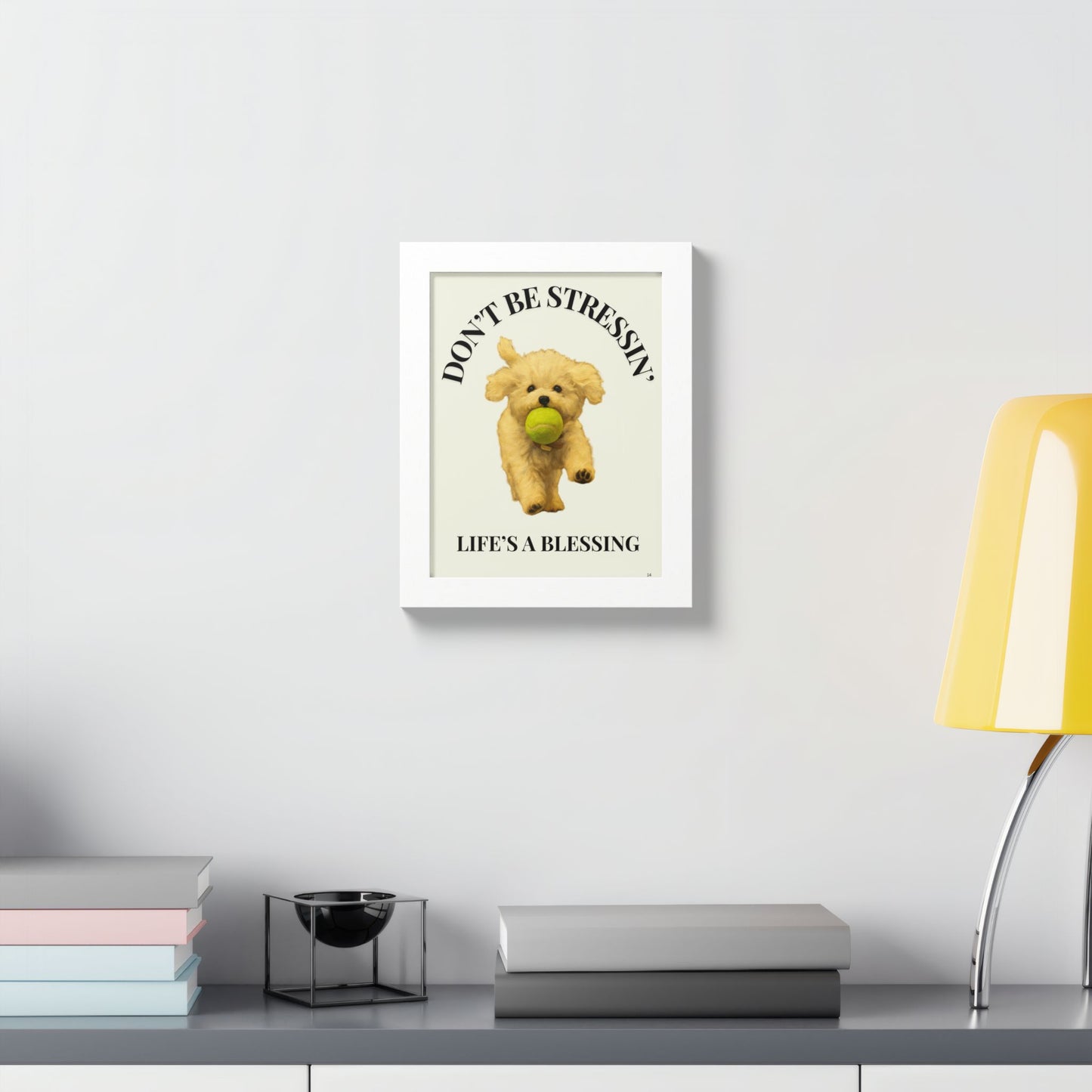 Inspirational Pet Framed Poster Don't Be Stressin Life's a Blessing