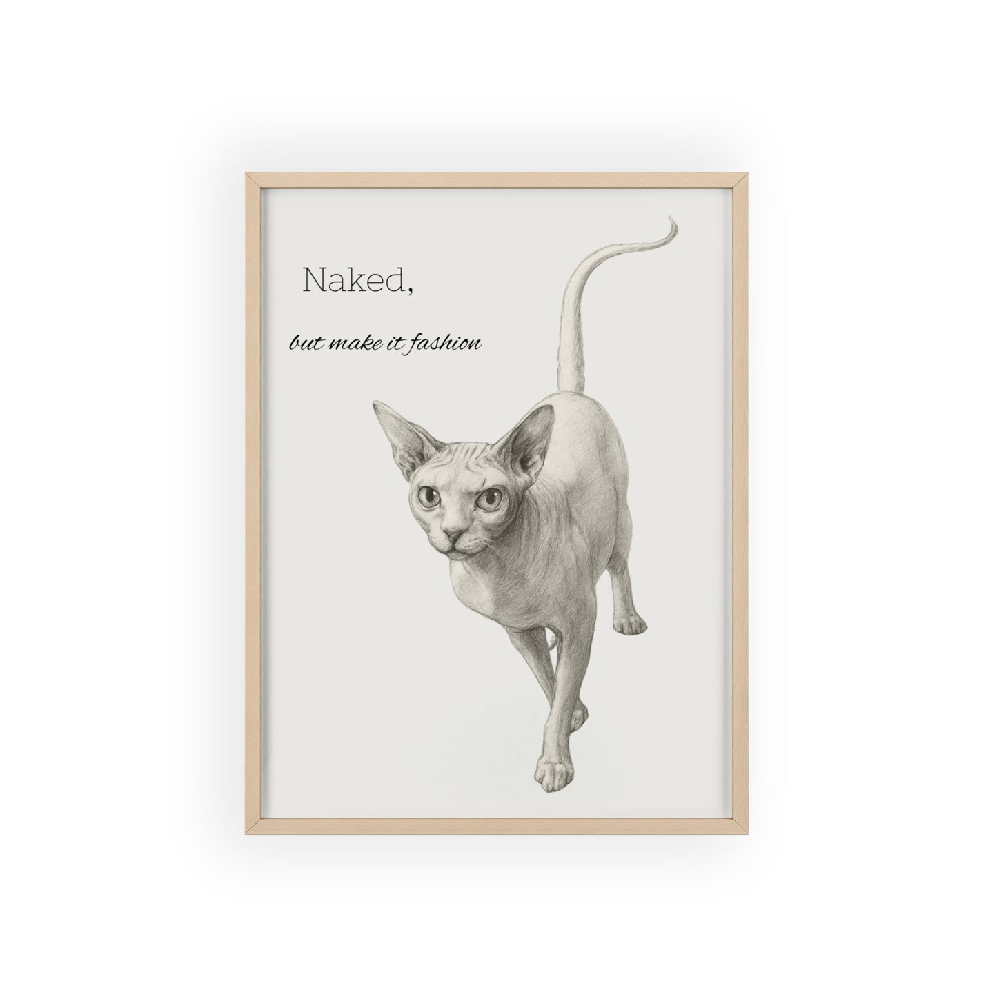 Naked ,but make it fashion ,Sphynx Cat Poster with Wooden Frame