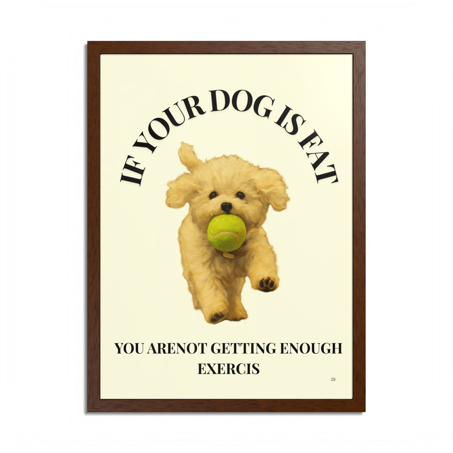 Framed Dog Motivational Poster if you dog is fat, you are not getting enough exercise