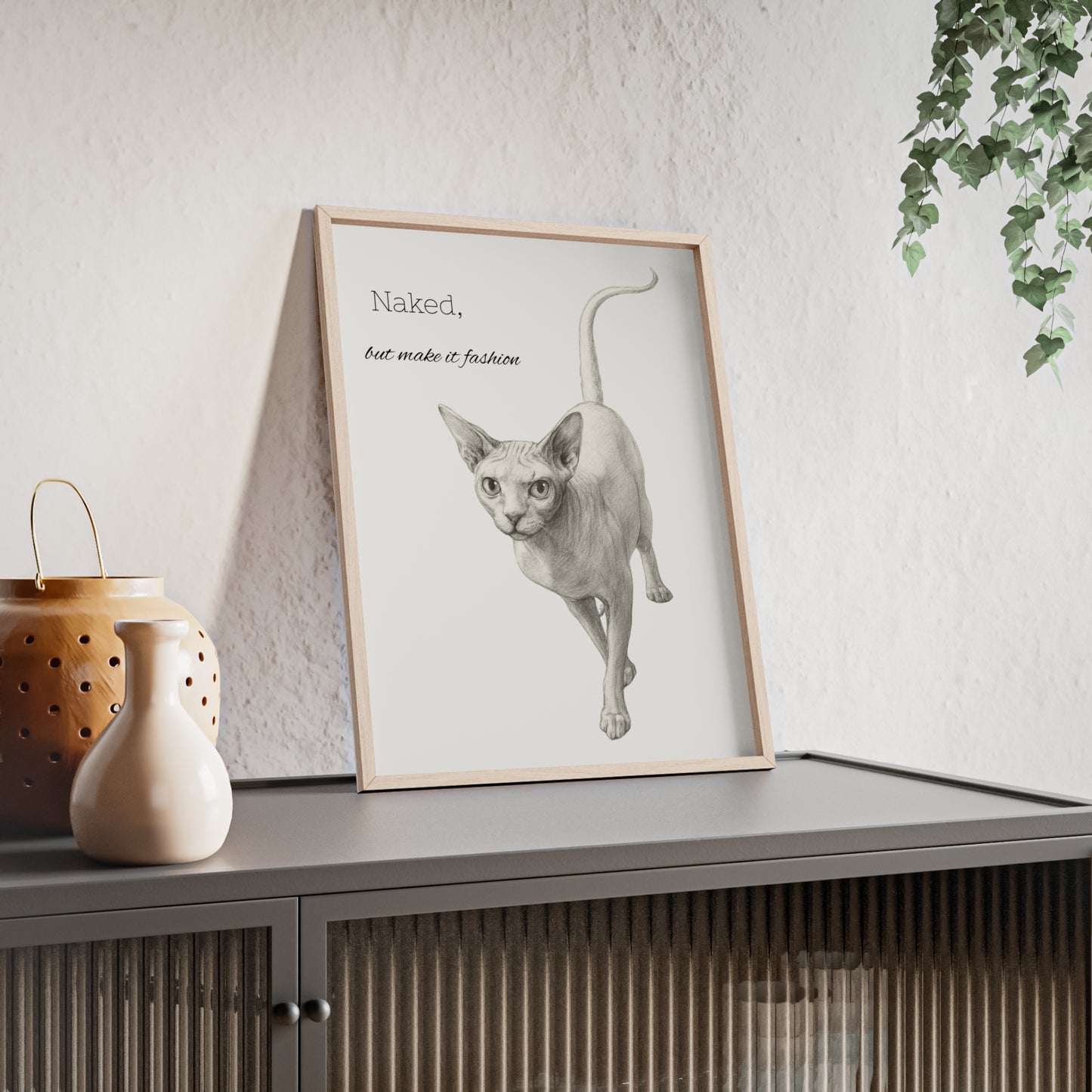 Naked ,but make it fashion ,Sphynx Cat Poster with Wooden Frame