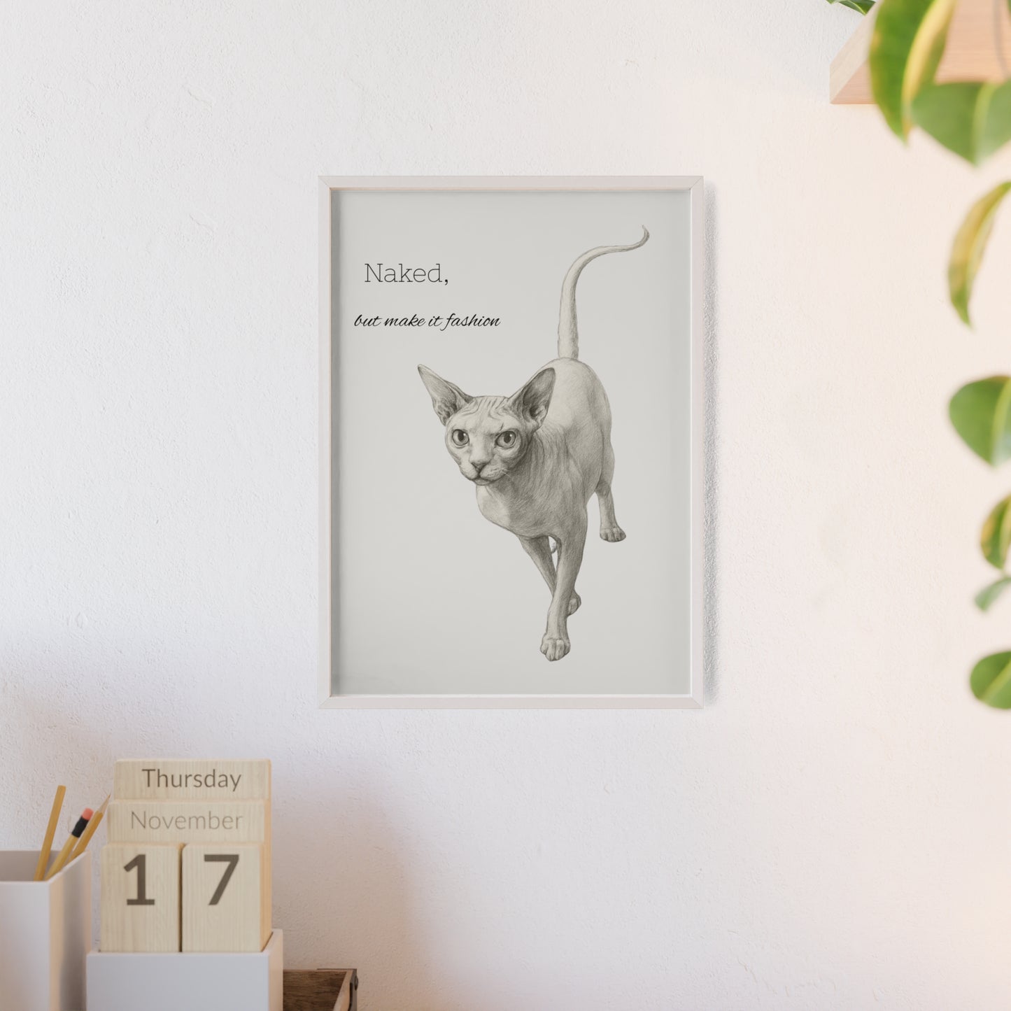 Naked ,but make it fashion ,Sphynx Cat Poster with Wooden Frame