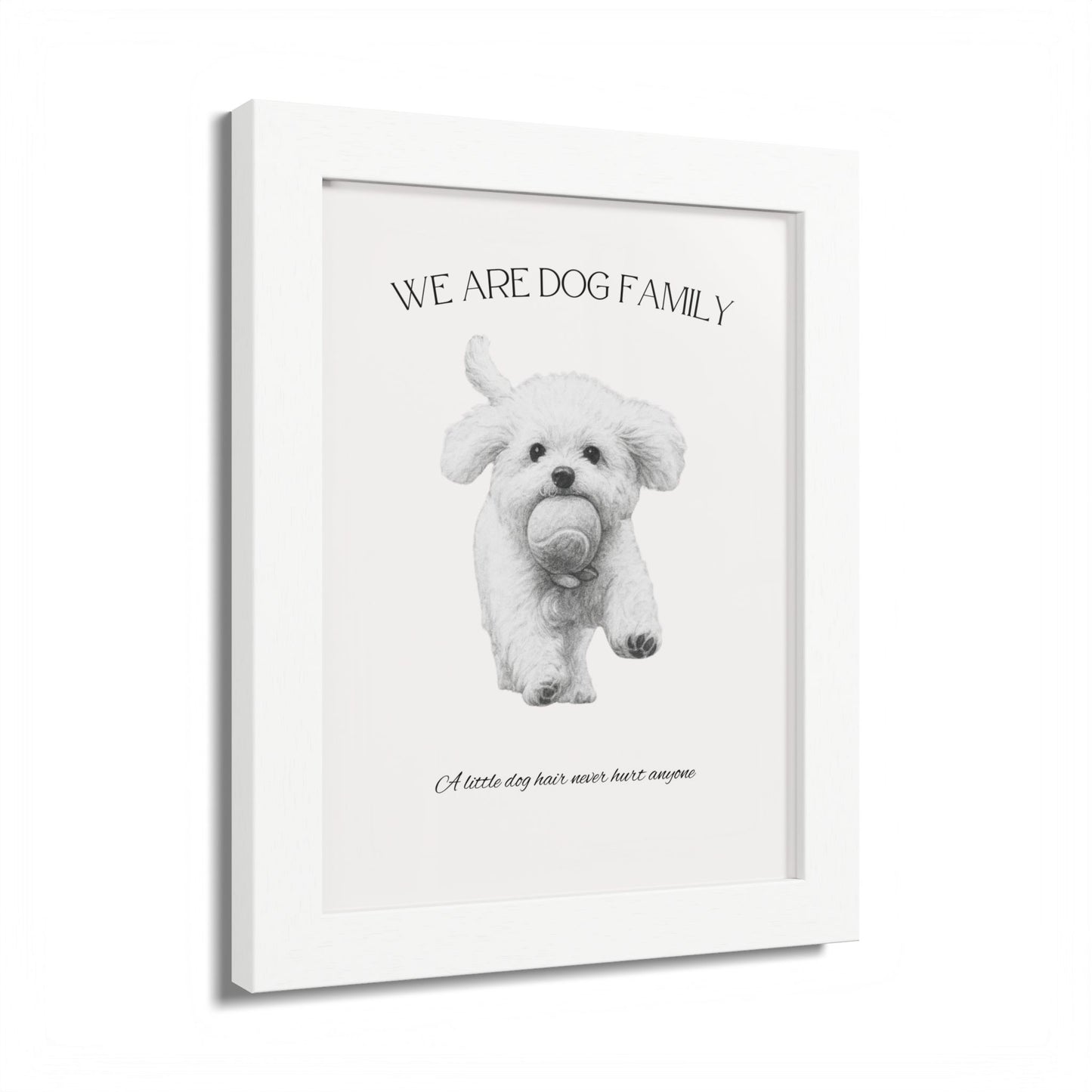 We are Family A little Dog hair Never Hurt Anyone Framed Dog Family Poster