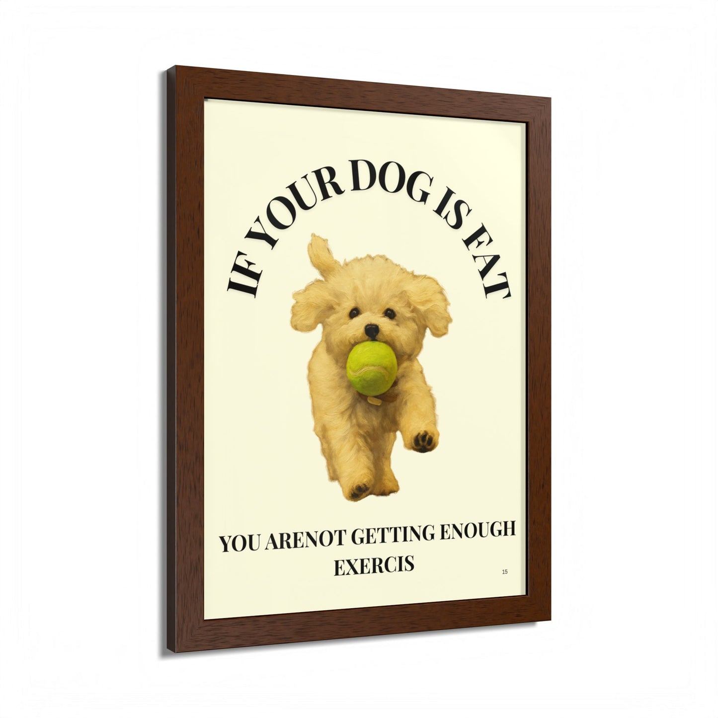 Framed Dog Motivational Poster if you dog is fat, you are not getting enough exercise