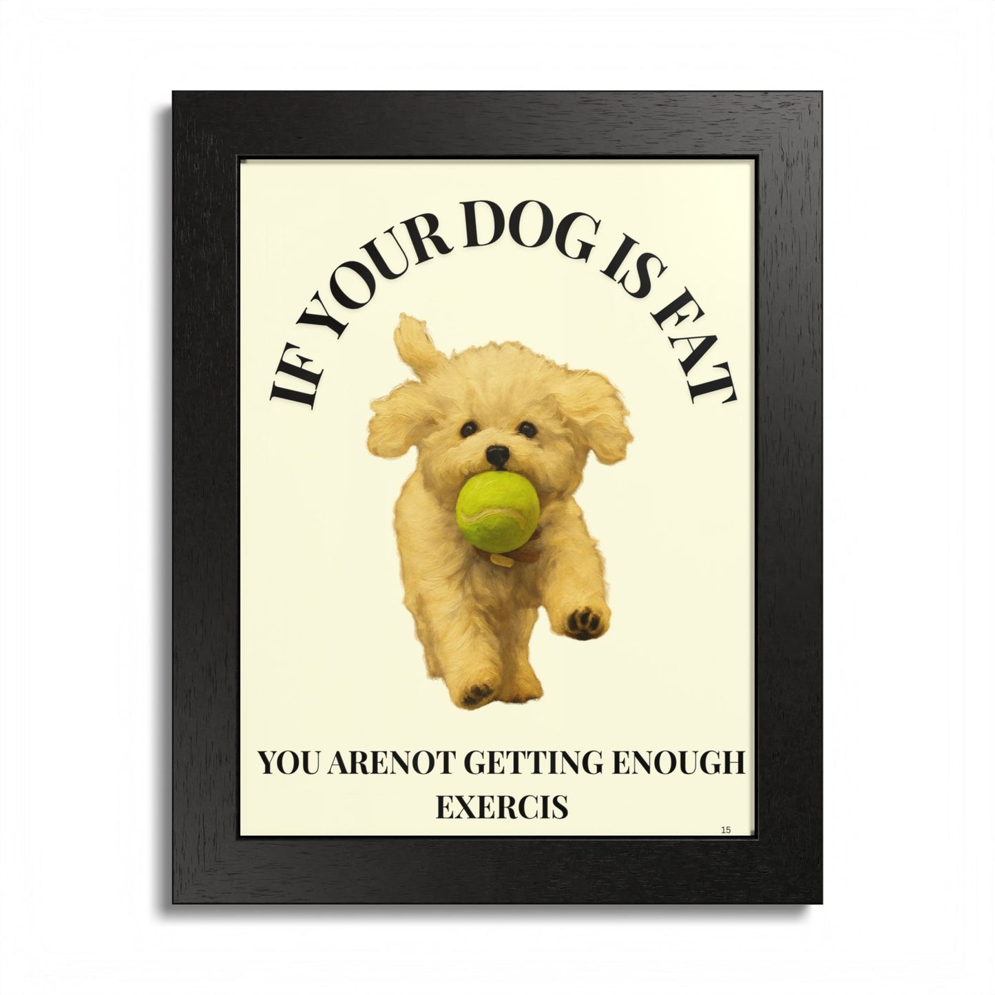 Framed Dog Motivational Poster if you dog is fat, you are not getting enough exercise