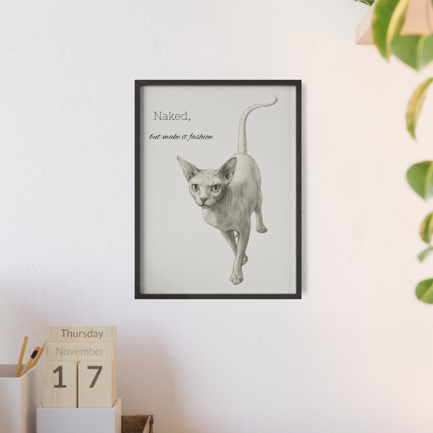 Naked ,but make it fashion ,Sphynx Cat Poster with Wooden Frame