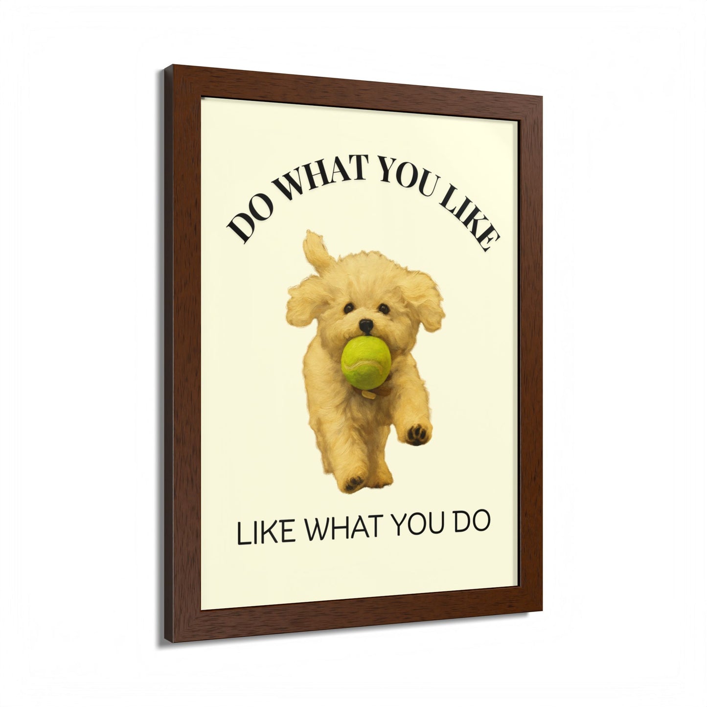 Do What You Like Like What You Do Inspirational Pet Quote Framed Poster