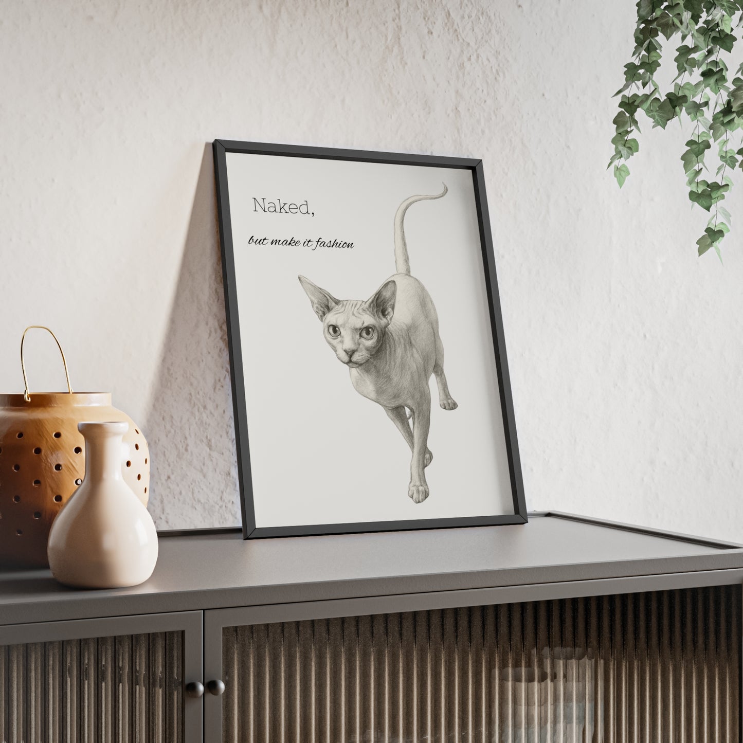 Naked ,but make it fashion ,Sphynx Cat Poster with Wooden Frame