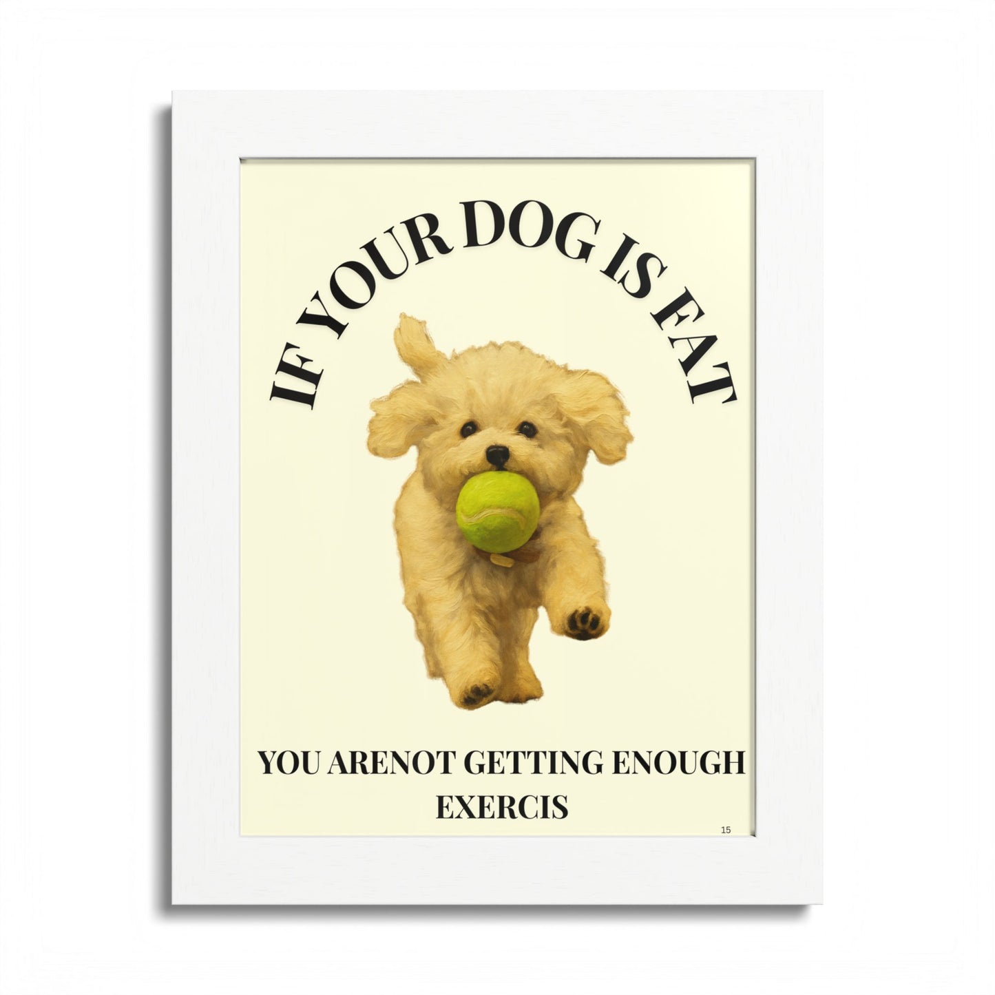 Framed Dog Motivational Poster if you dog is fat, you are not getting enough exercise