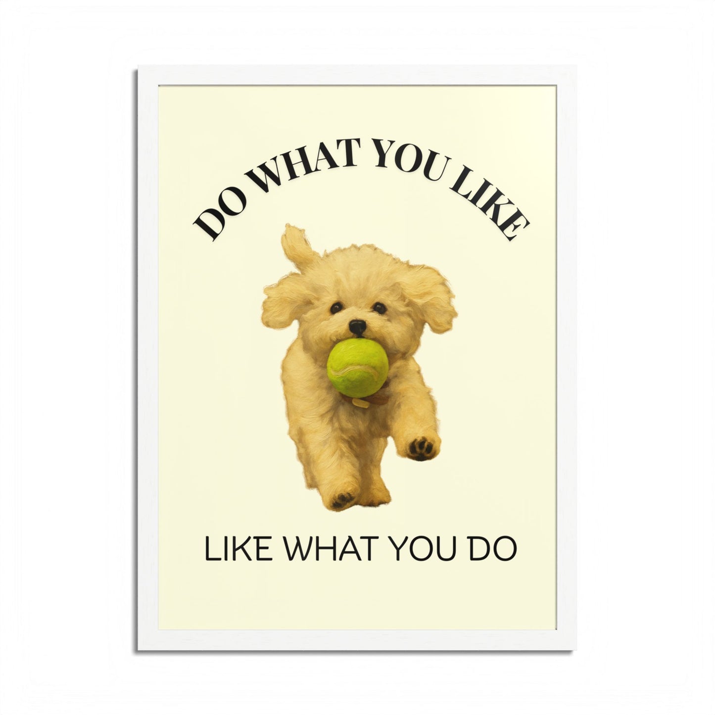 Do What You Like Like What You Do Inspirational Pet Quote Framed Poster