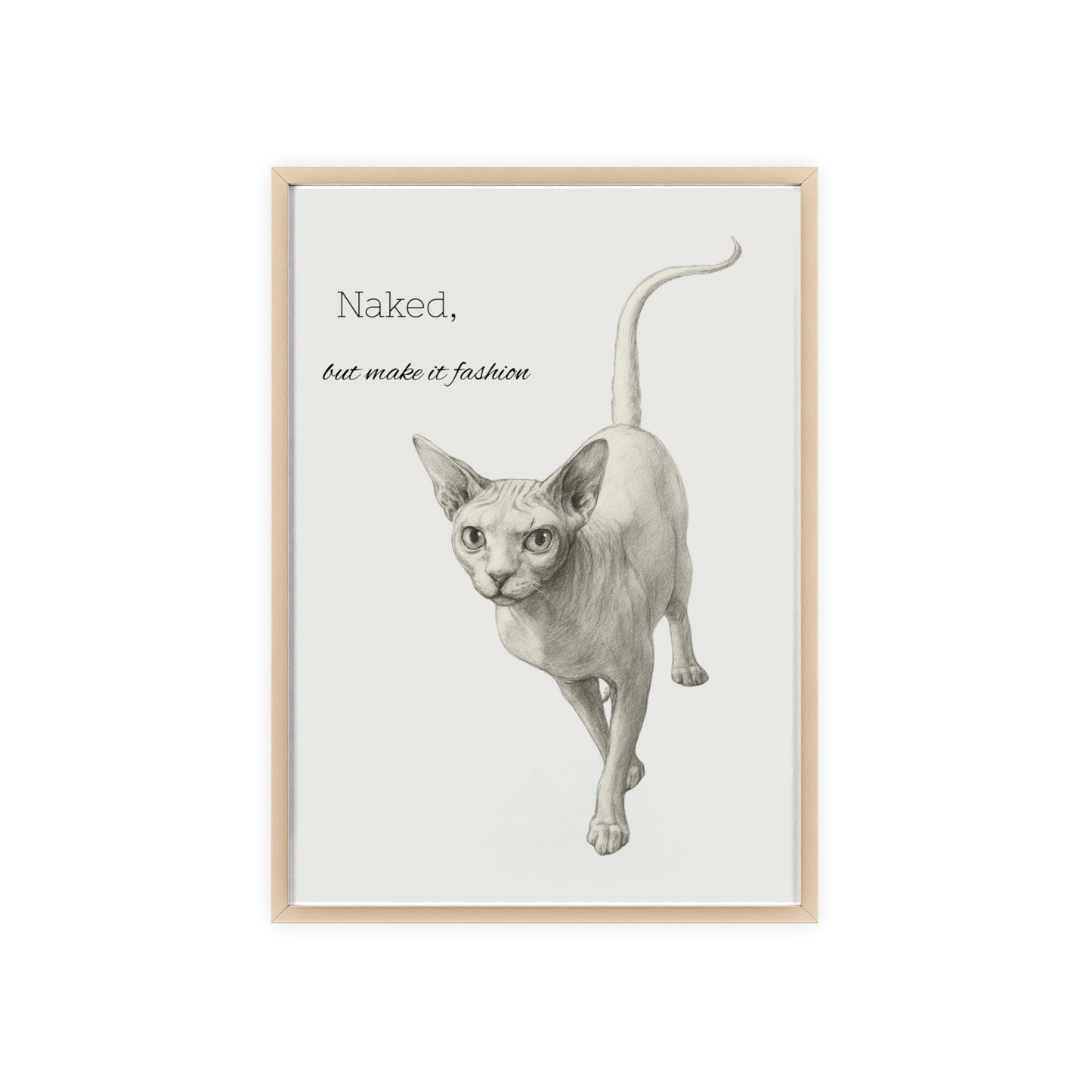 Naked ,but make it fashion ,Sphynx Cat Poster with Wooden Frame