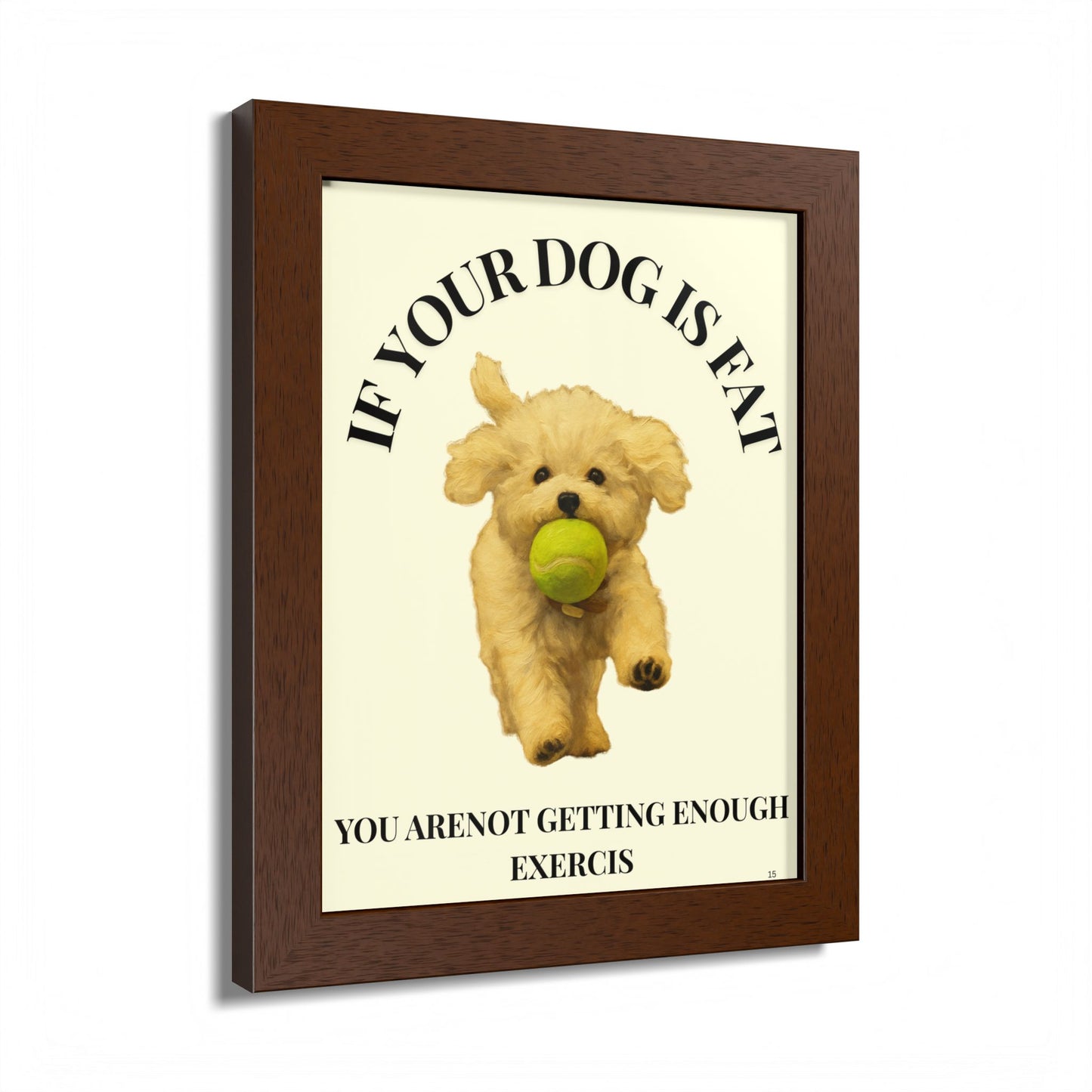 Framed Dog Motivational Poster if you dog is fat, you are not getting enough exercise