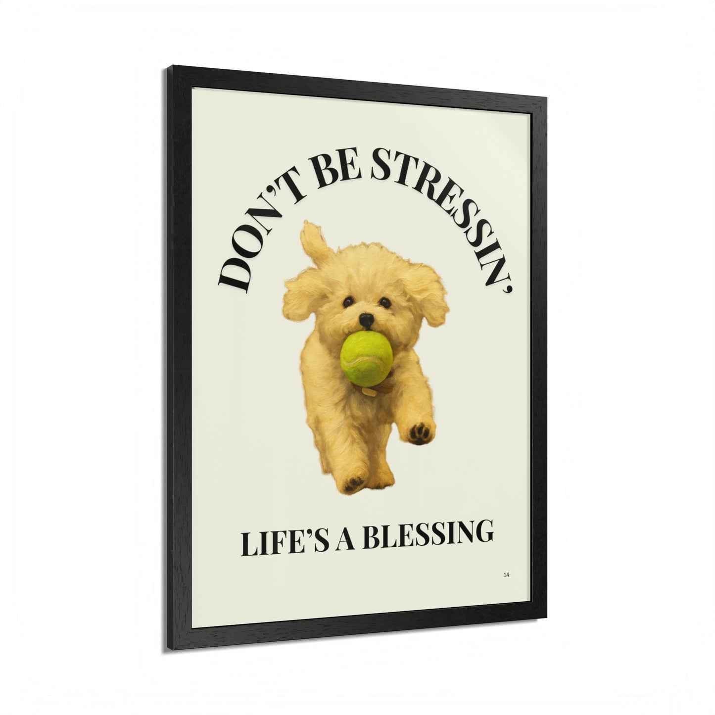 Inspirational Pet Framed Poster Don't Be Stressin Life's a Blessing