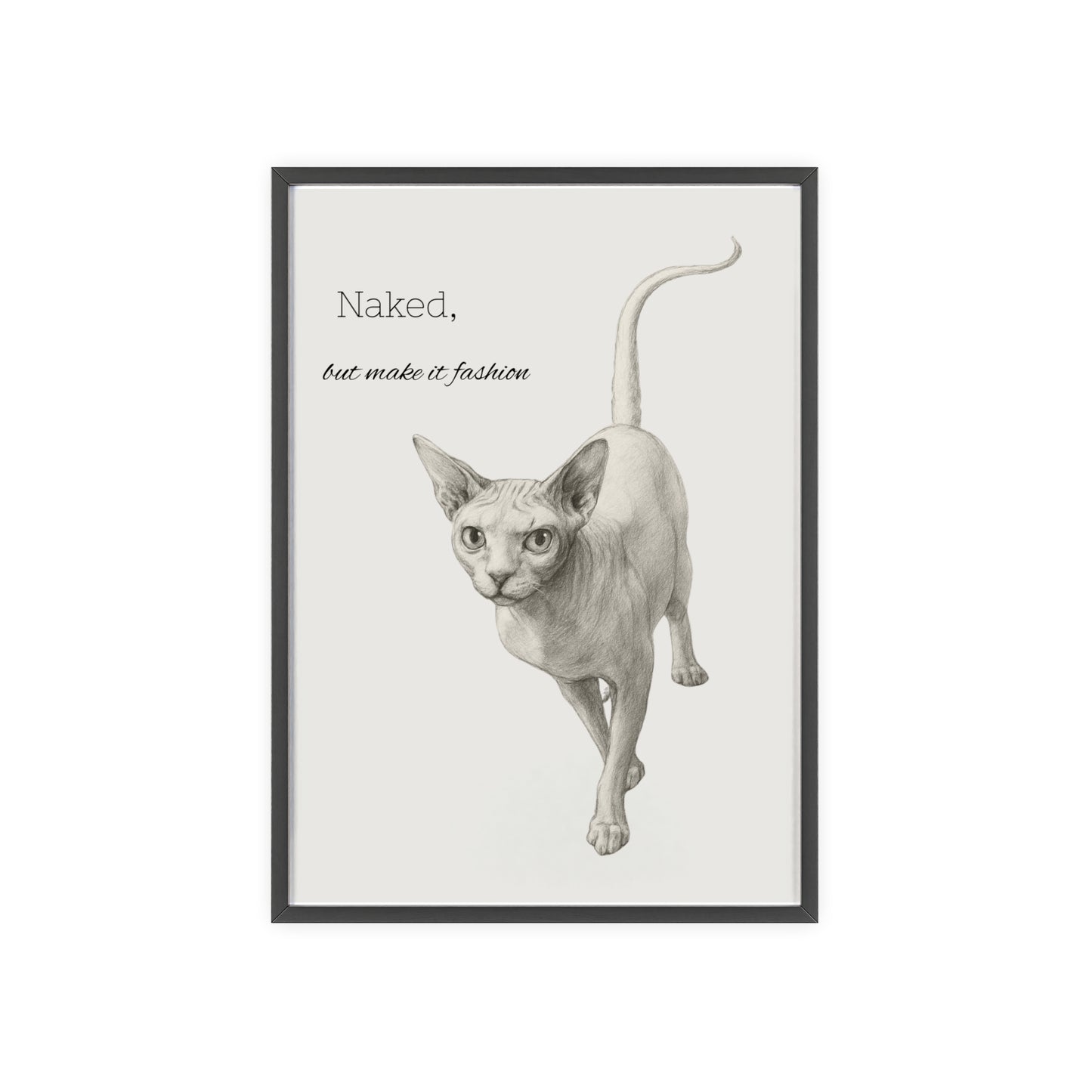 Naked ,but make it fashion ,Sphynx Cat Poster with Wooden Frame