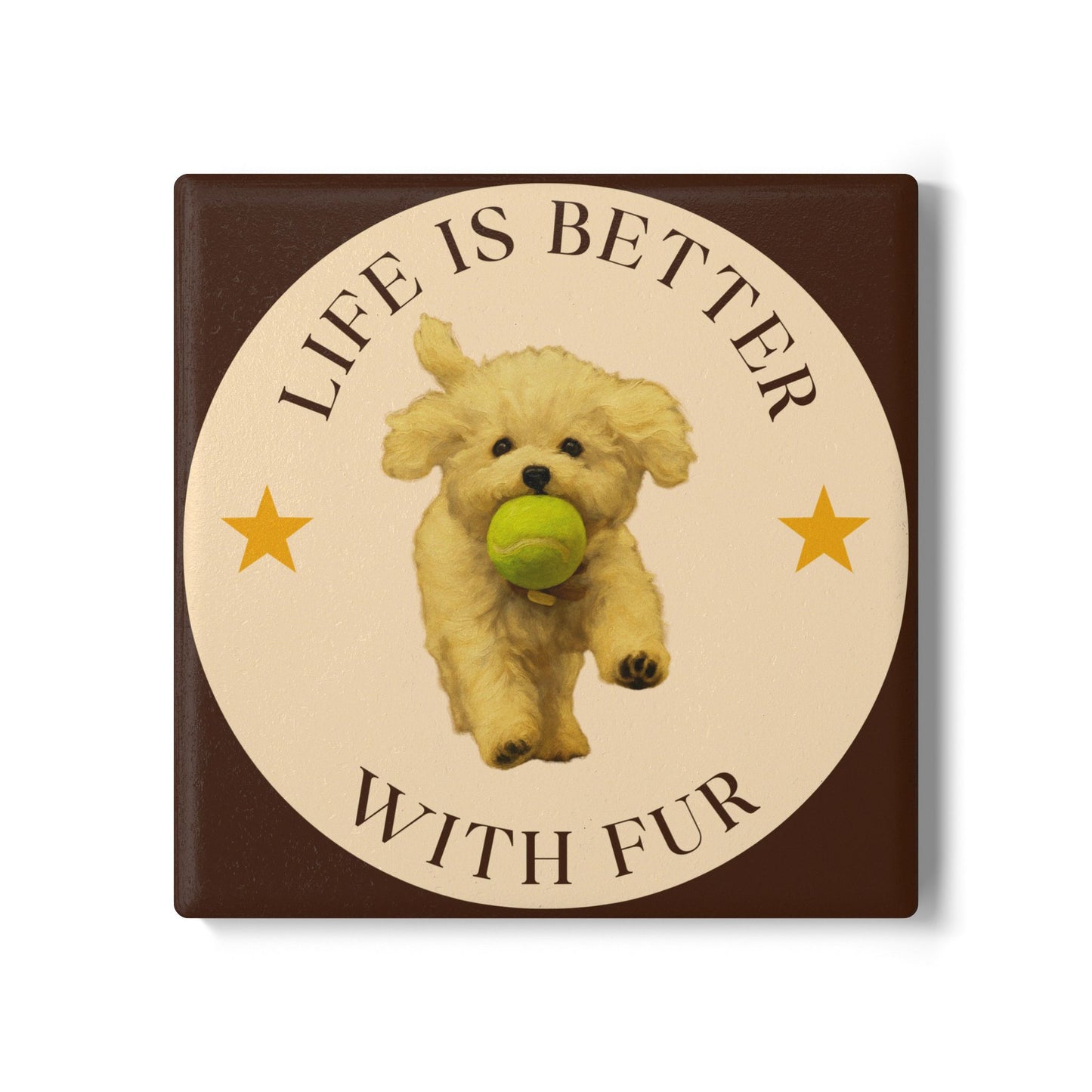 Life is Better with Fur Pet Theme Ceramic Coaster