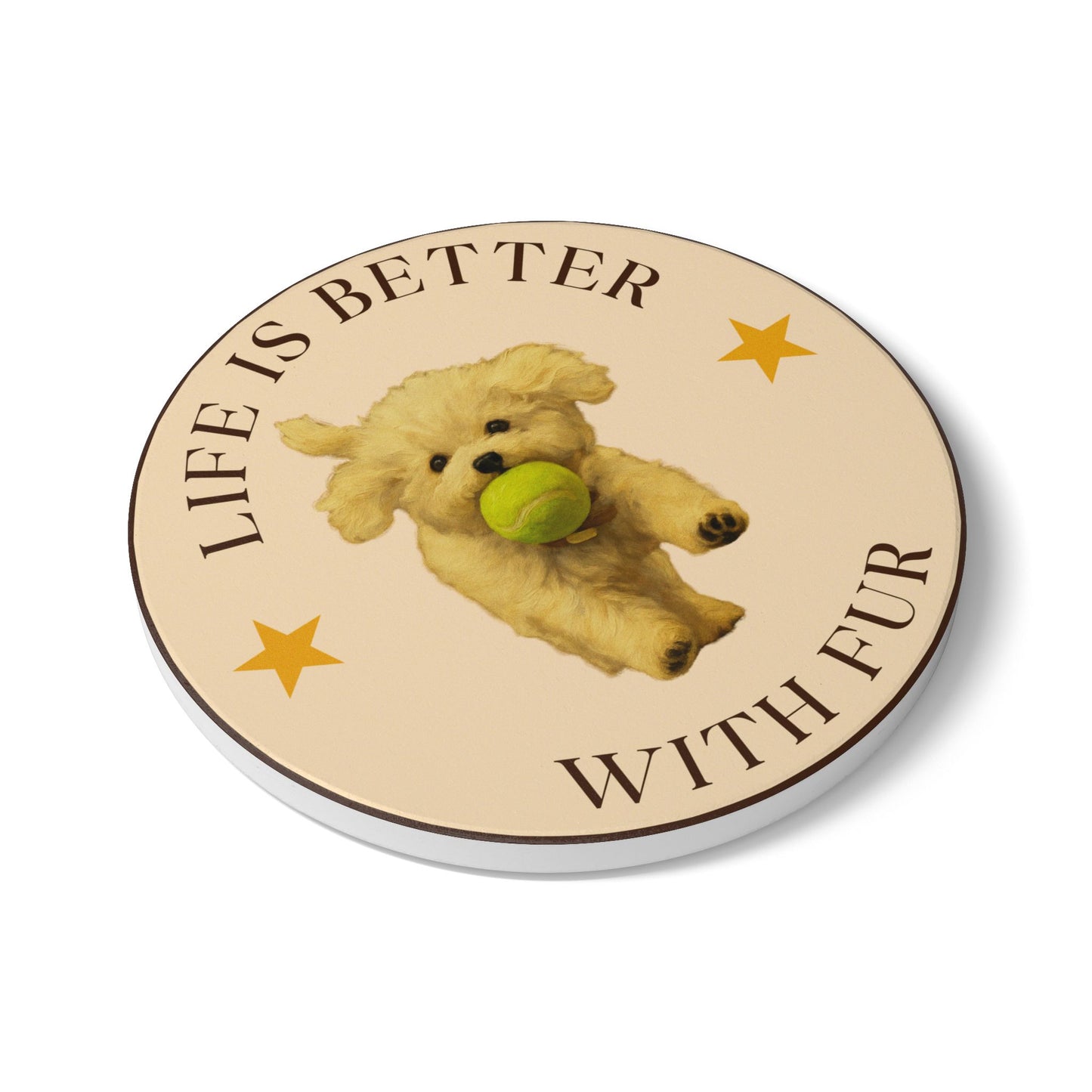 Life is Better with Fur Pet Theme Ceramic Coaster