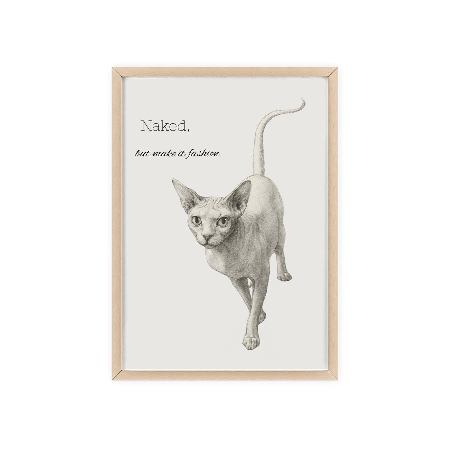 Naked ,but make it fashion ,Sphynx Cat Poster with Wooden Frame