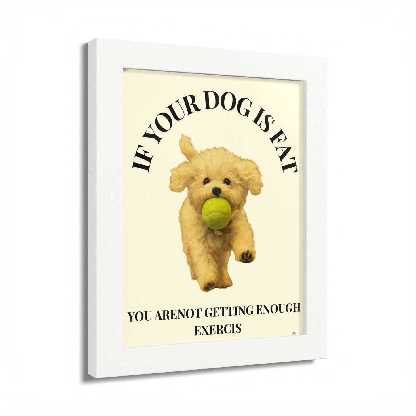 Framed Dog Motivational Poster if you dog is fat, you are not getting enough exercise