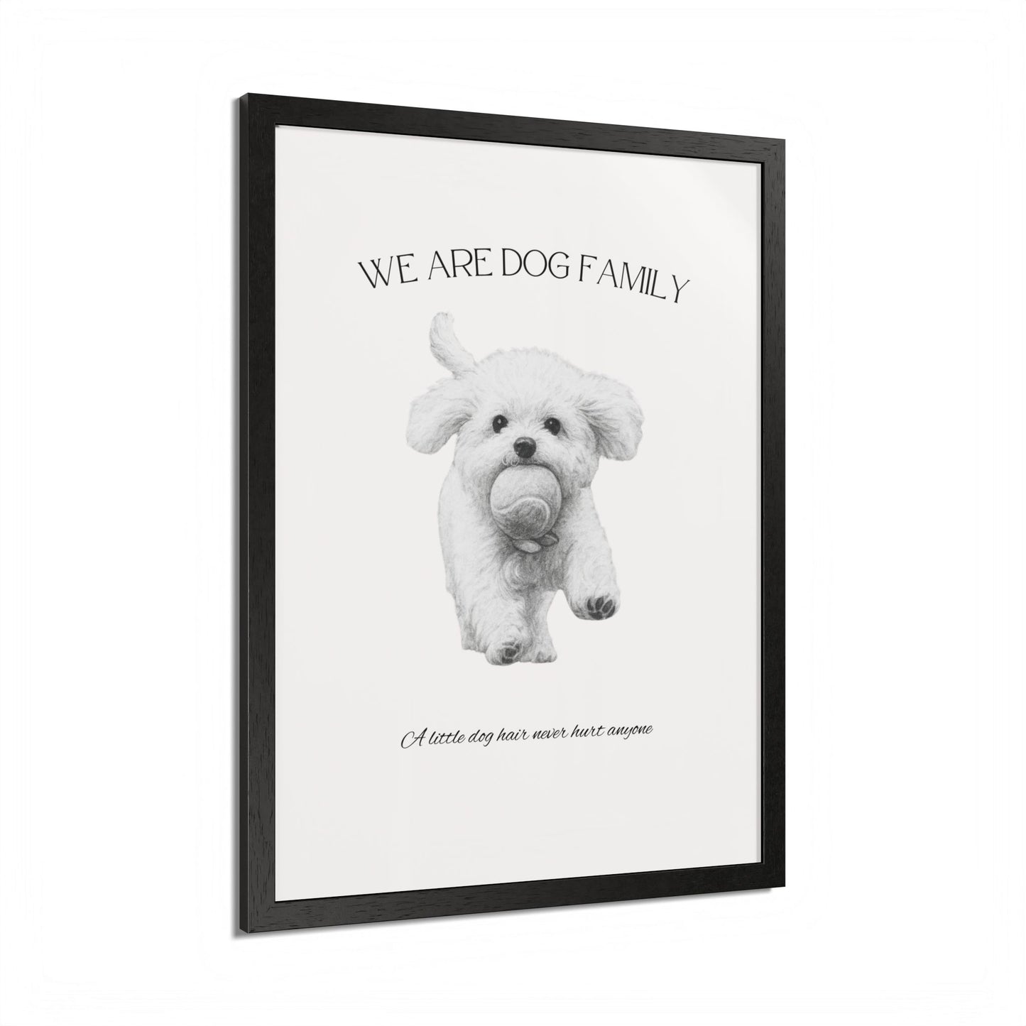 We are Family A little Dog hair Never Hurt Anyone Framed Dog Family Poster