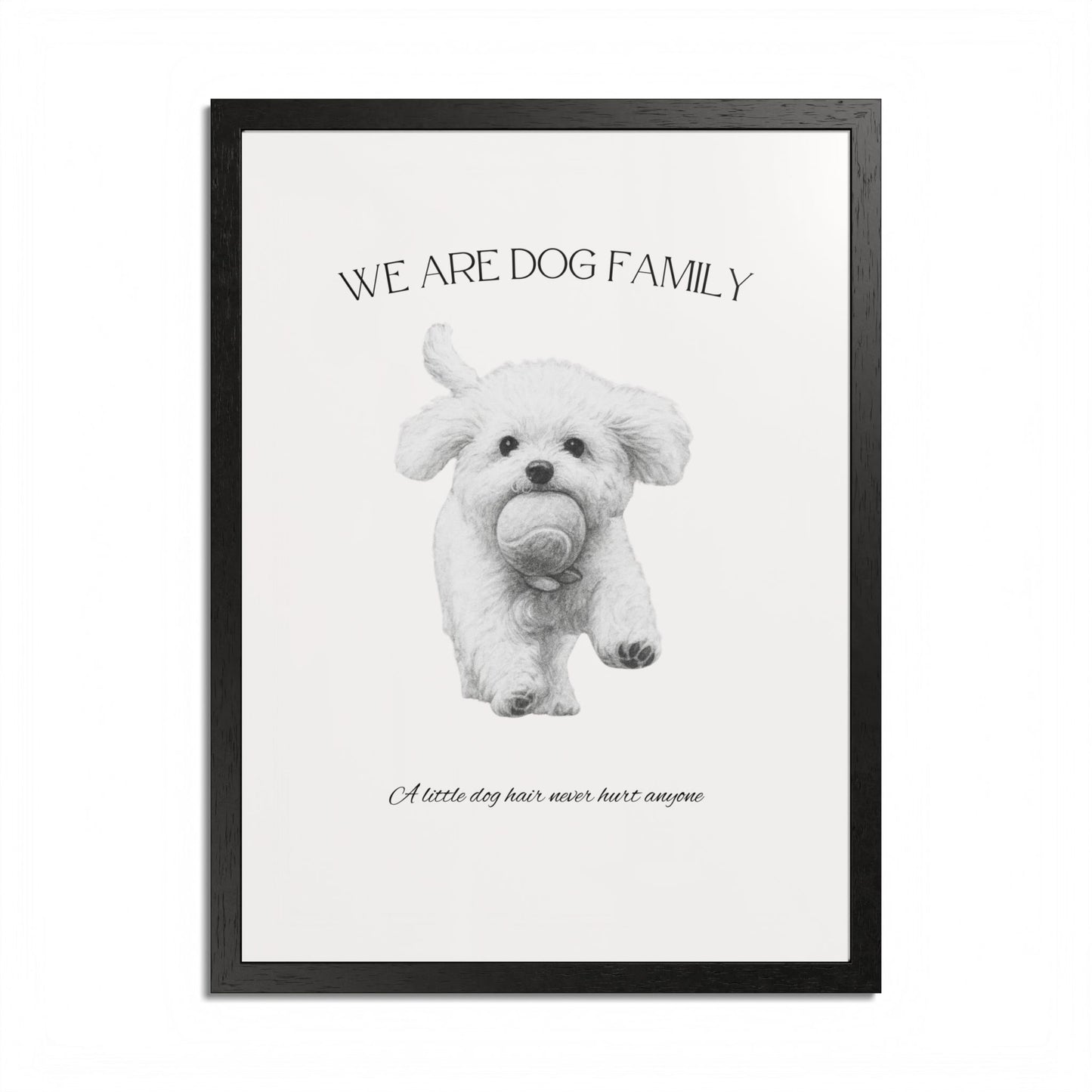 We are Family A little Dog hair Never Hurt Anyone Framed Dog Family Poster