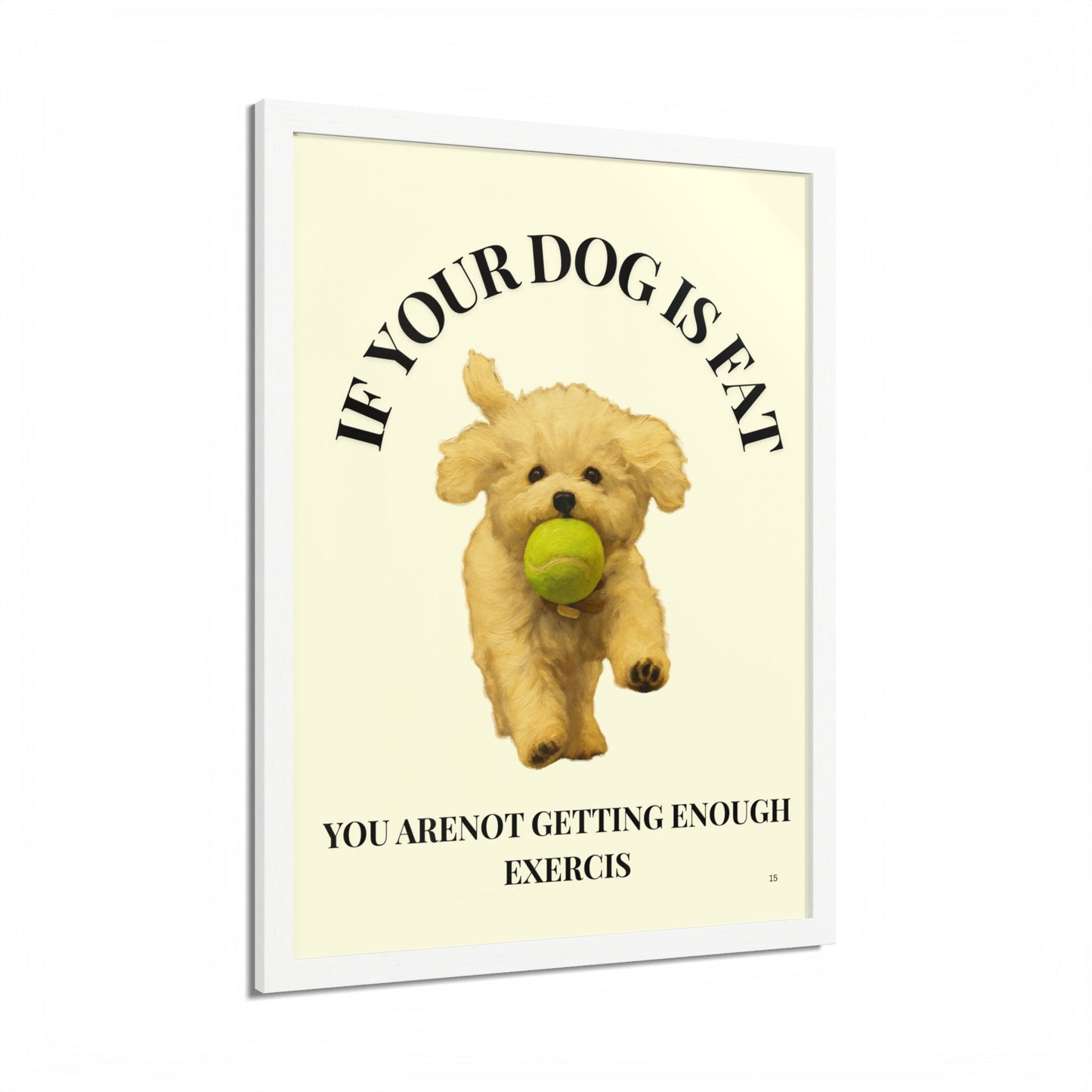 Framed Dog Motivational Poster if you dog is fat, you are not getting enough exercise