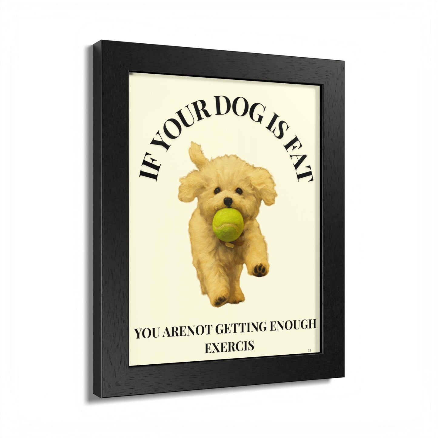 Framed Dog Motivational Poster if you dog is fat, you are not getting enough exercise
