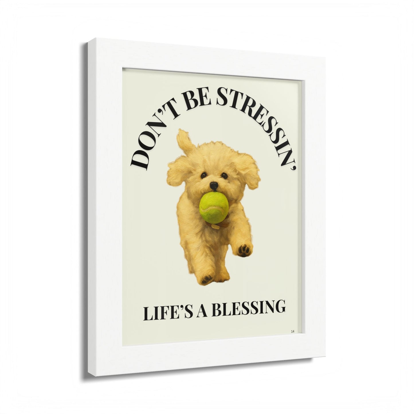 Inspirational Pet Framed Poster Don't Be Stressin Life's a Blessing