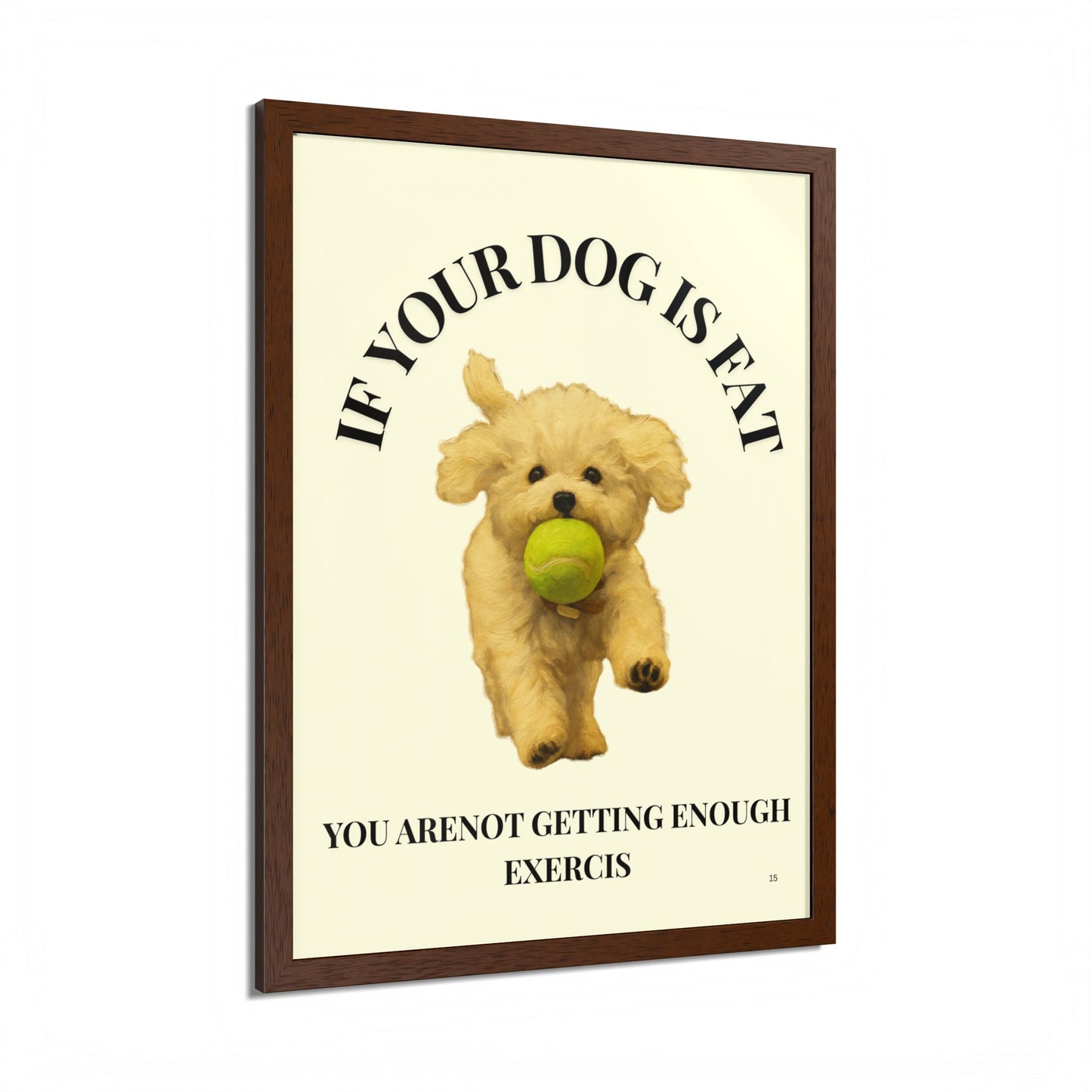Framed Dog Motivational Poster if you dog is fat, you are not getting enough exercise