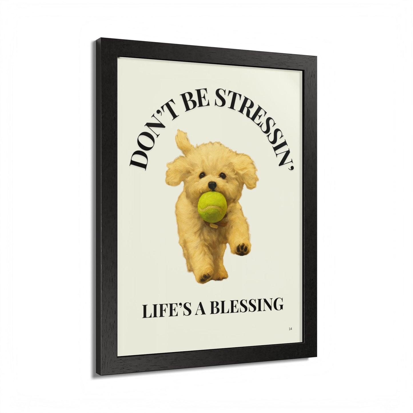 Inspirational Pet Framed Poster Don't Be Stressin Life's a Blessing