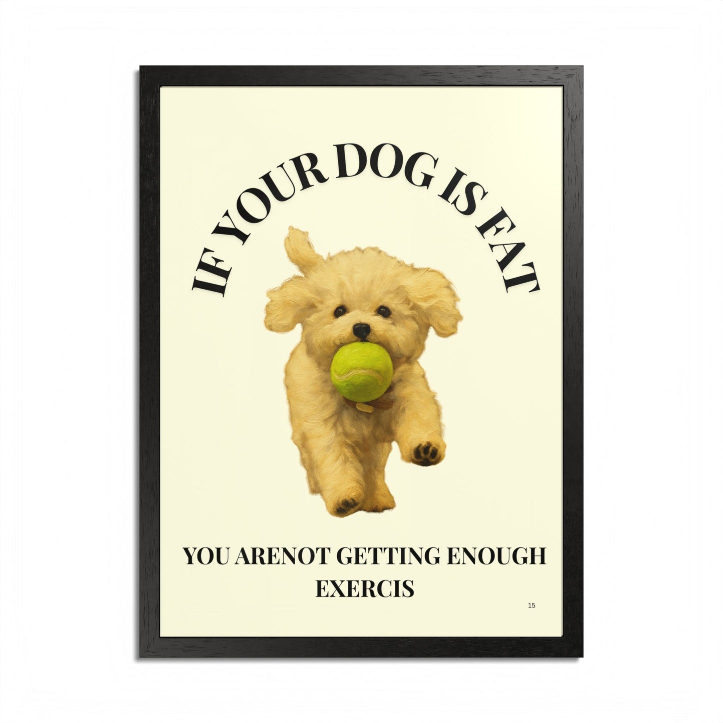 Framed Dog Motivational Poster if you dog is fat, you are not getting enough exercise
