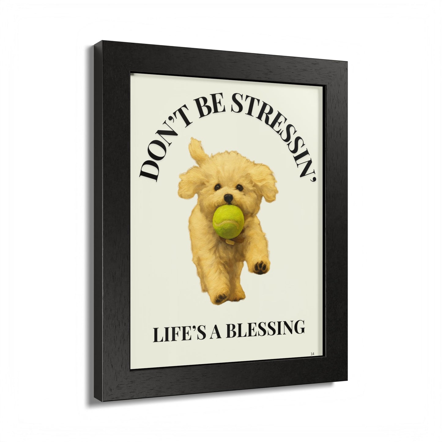 Inspirational Pet Framed Poster Don't Be Stressin Life's a Blessing