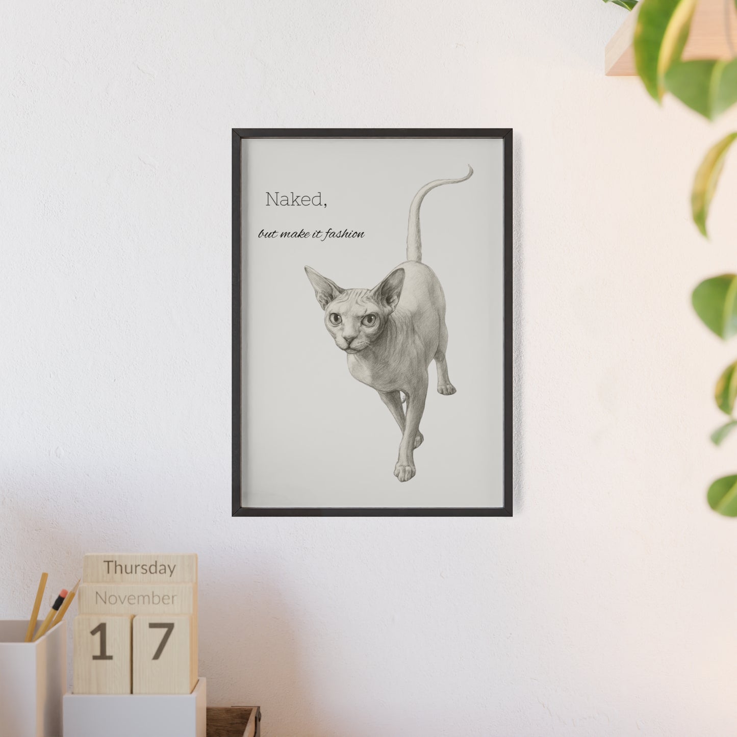 Naked ,but make it fashion ,Sphynx Cat Poster with Wooden Frame