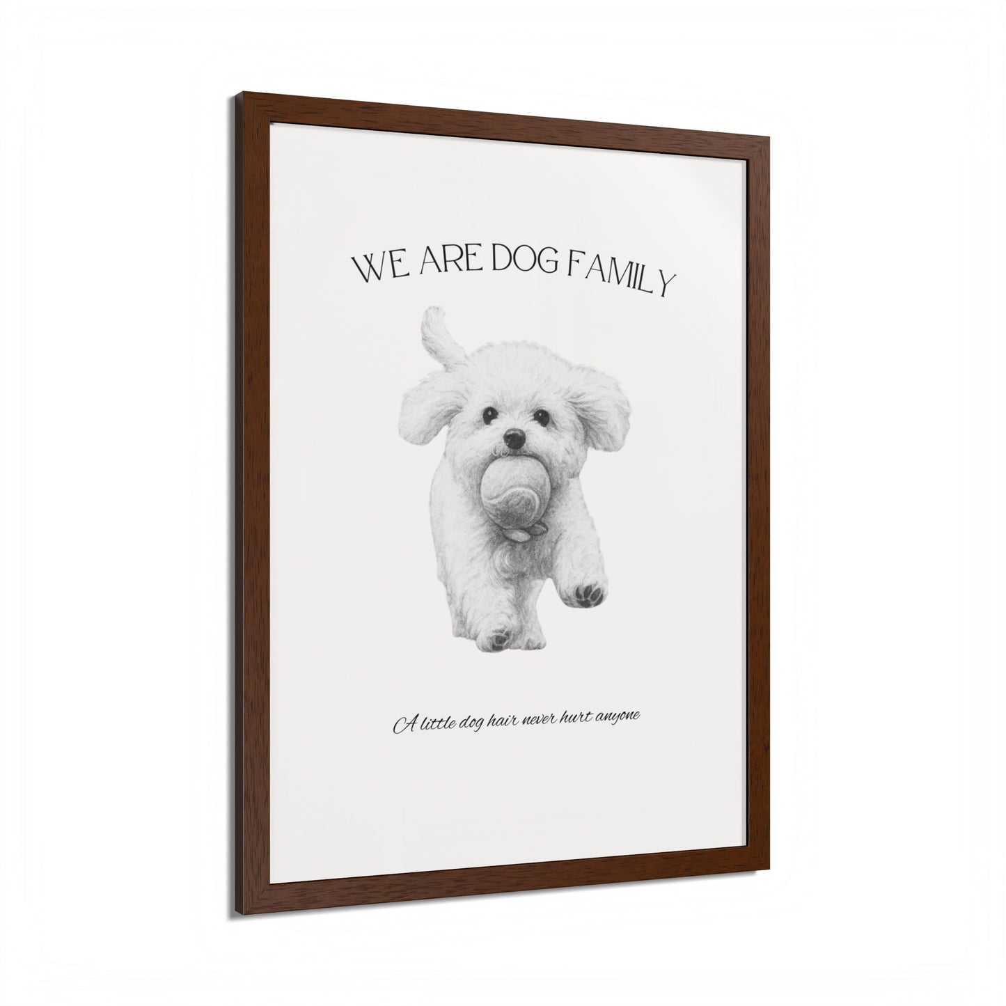 We are Family A little Dog hair Never Hurt Anyone Framed Dog Family Poster