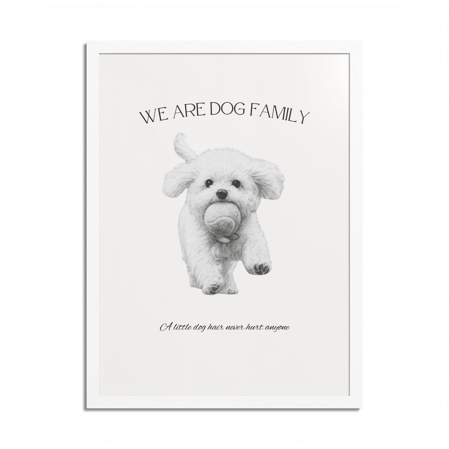 We are Family A little Dog hair Never Hurt Anyone Framed Dog Family Poster