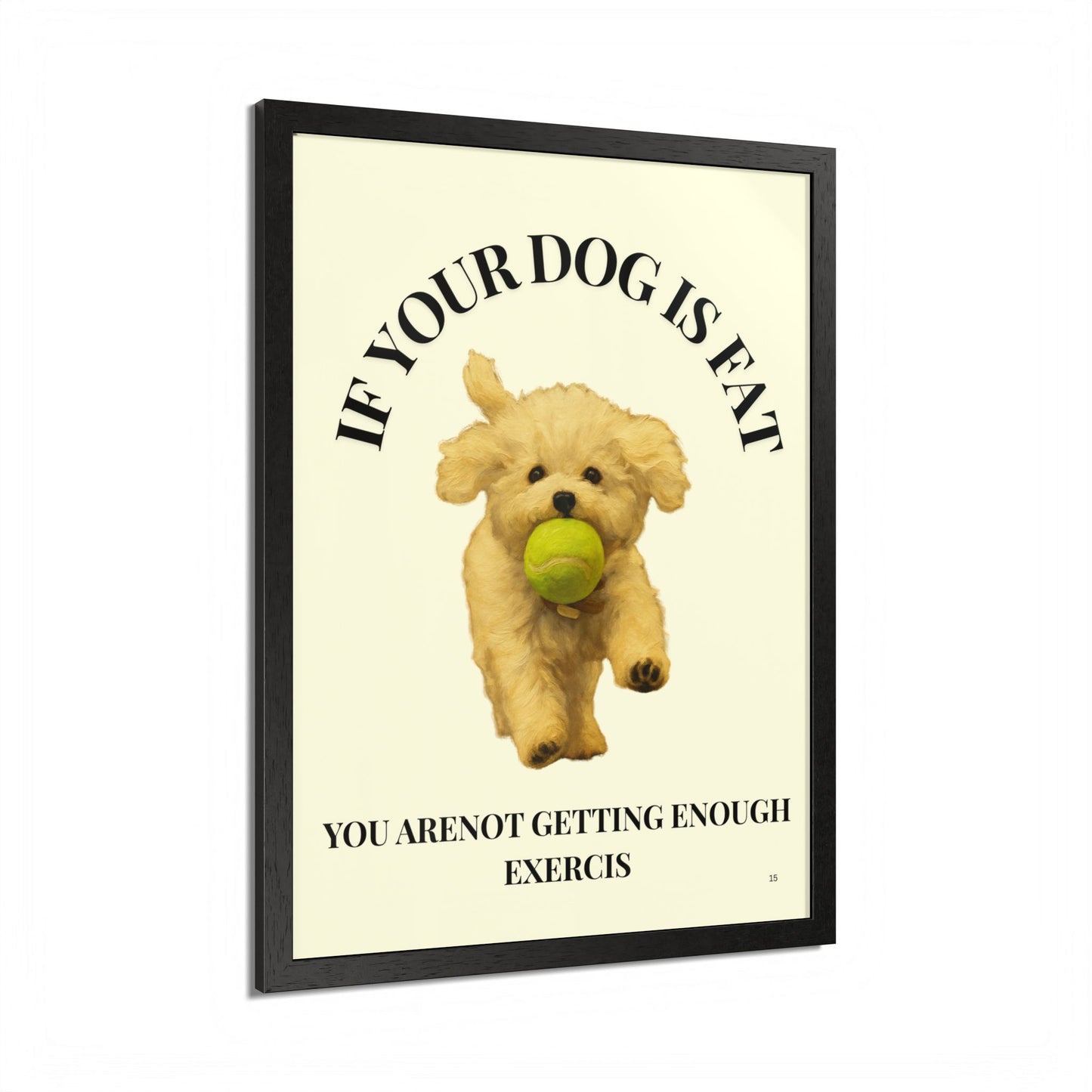 Framed Dog Motivational Poster if you dog is fat, you are not getting enough exercise