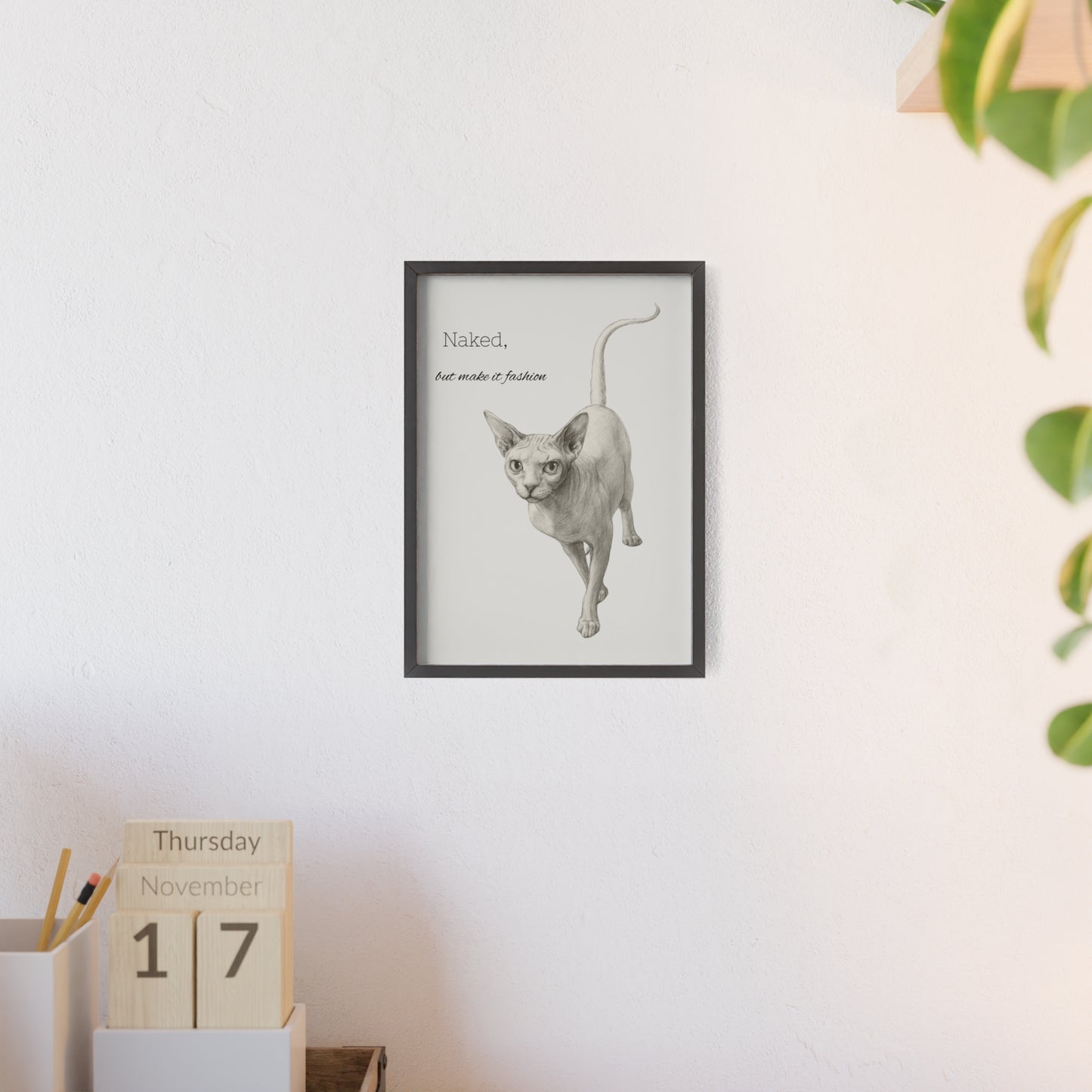Naked ,but make it fashion ,Sphynx Cat Poster with Wooden Frame