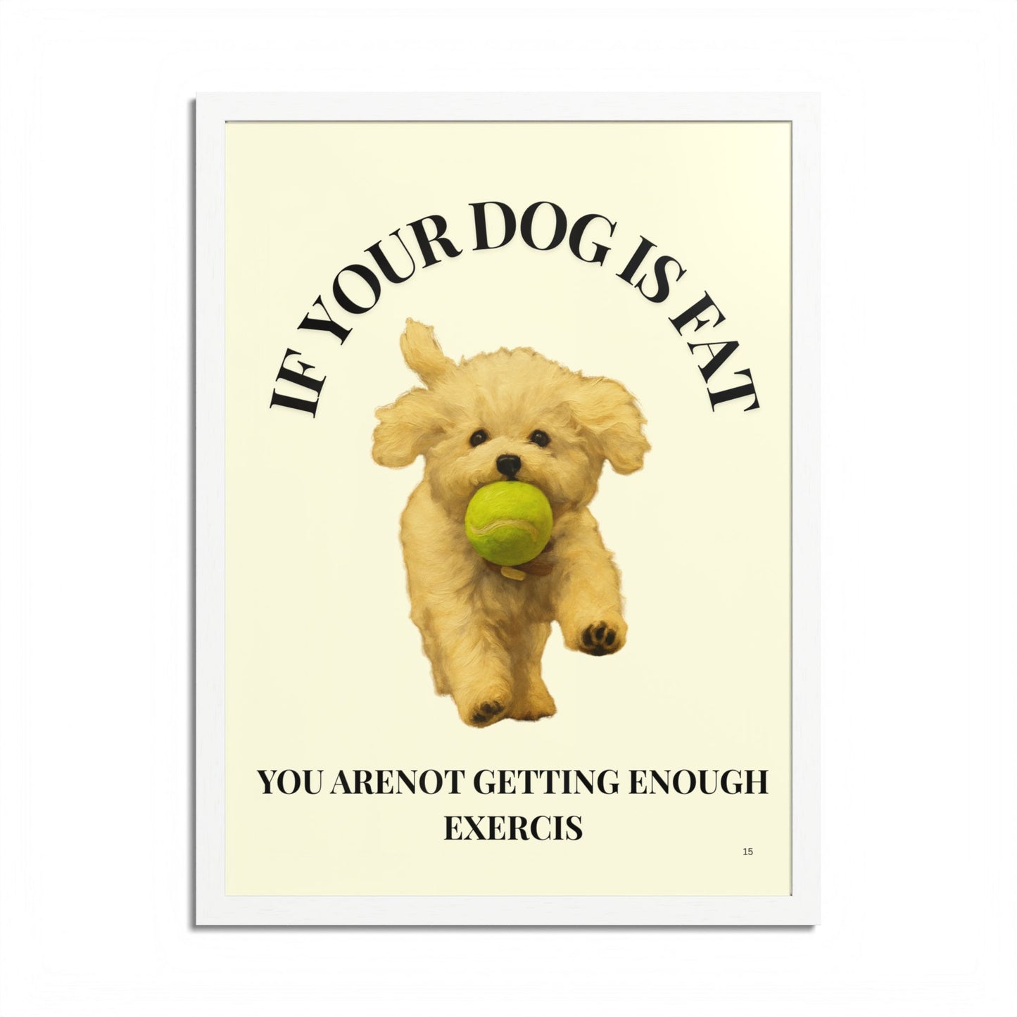 Framed Dog Motivational Poster if you dog is fat, you are not getting enough exercise