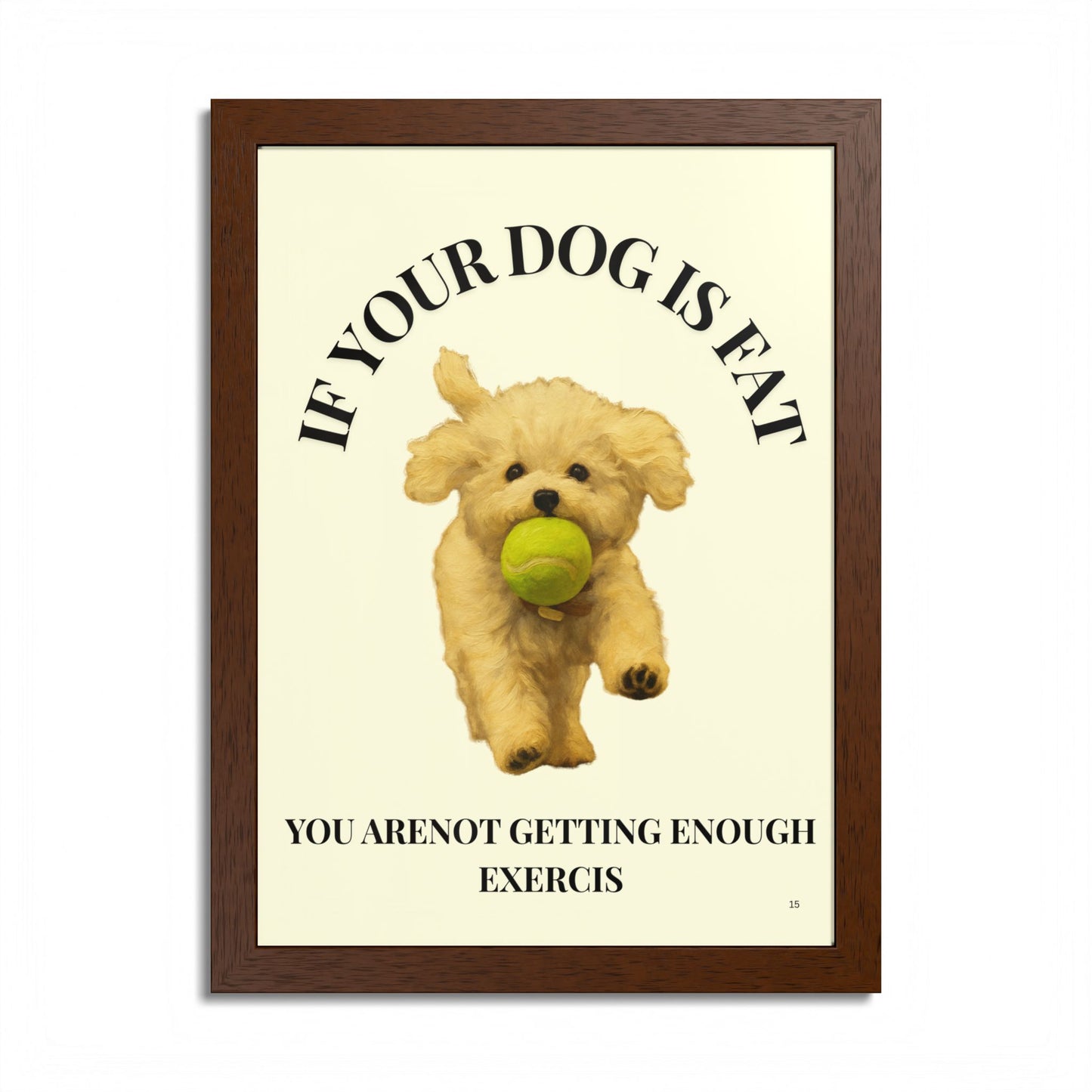 Framed Dog Motivational Poster if you dog is fat, you are not getting enough exercise