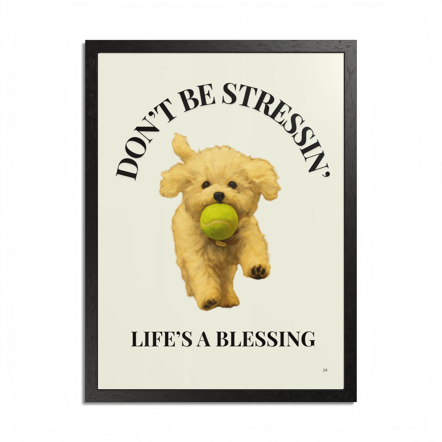 Inspirational Pet Framed Poster Don't Be Stressin Life's a Blessing