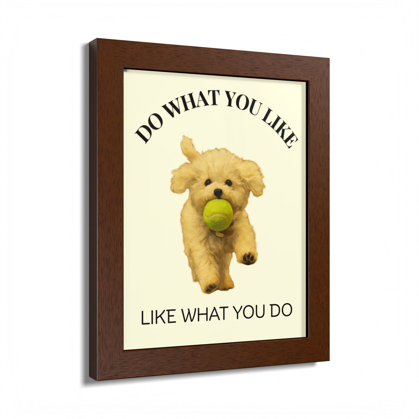 Do What You Like Like What You Do Inspirational Pet Quote Framed Poster