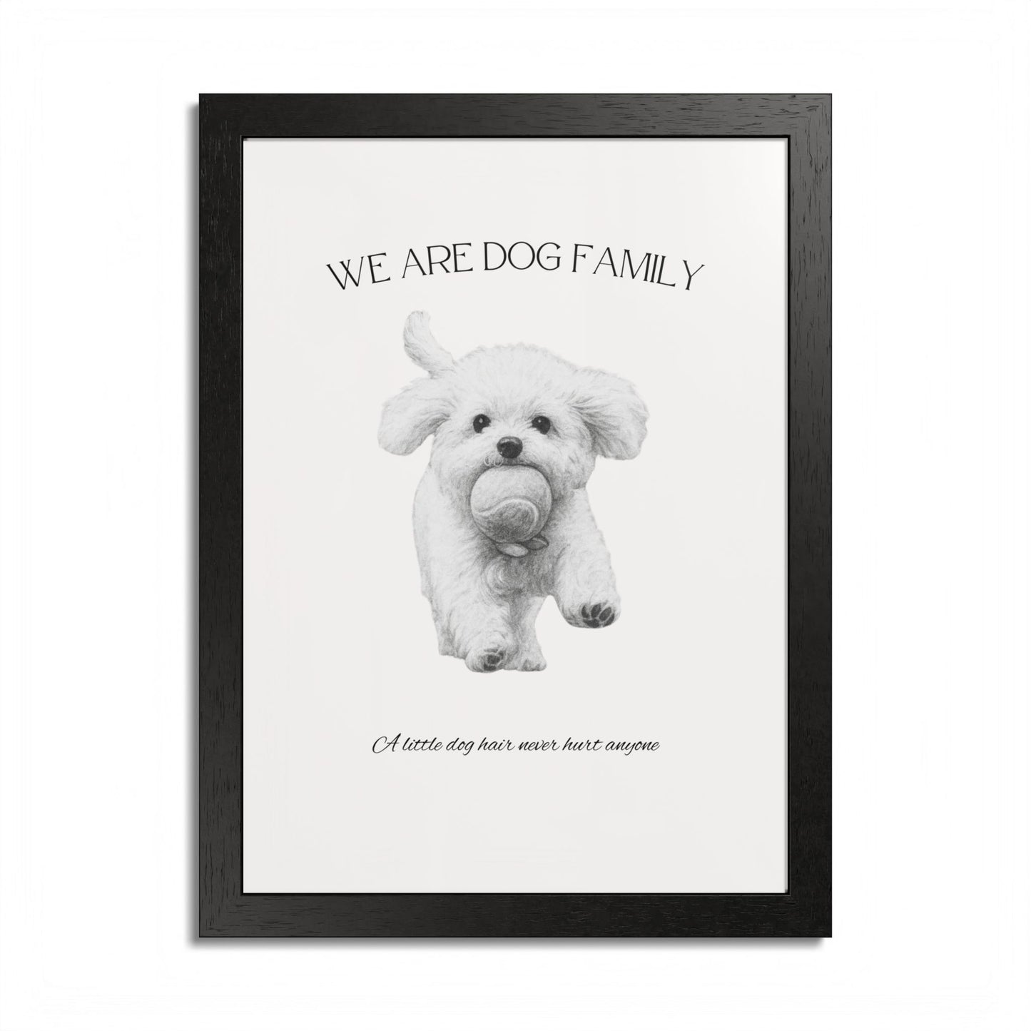 We are Family A little Dog hair Never Hurt Anyone Framed Dog Family Poster