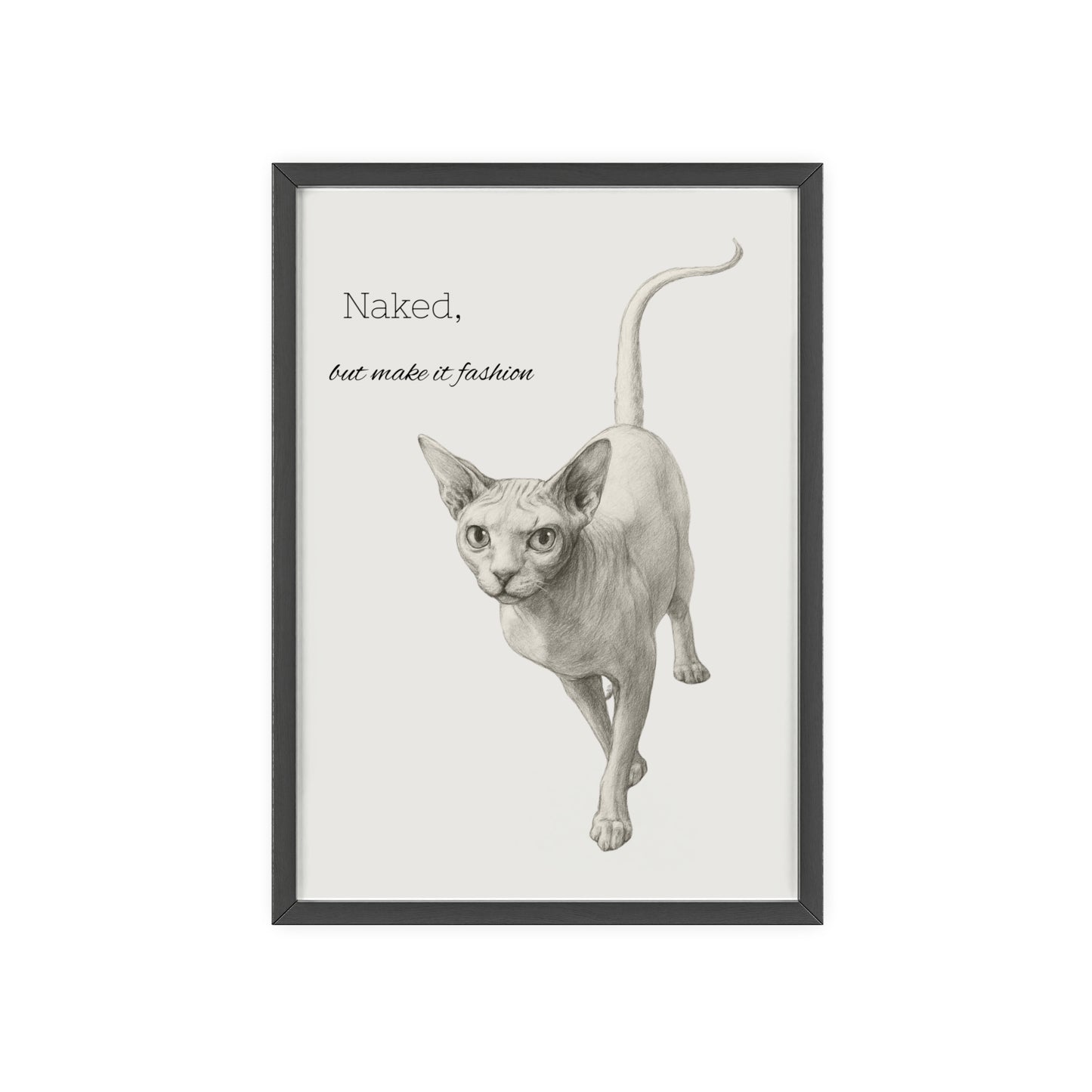 Naked ,but make it fashion ,Sphynx Cat Poster with Wooden Frame