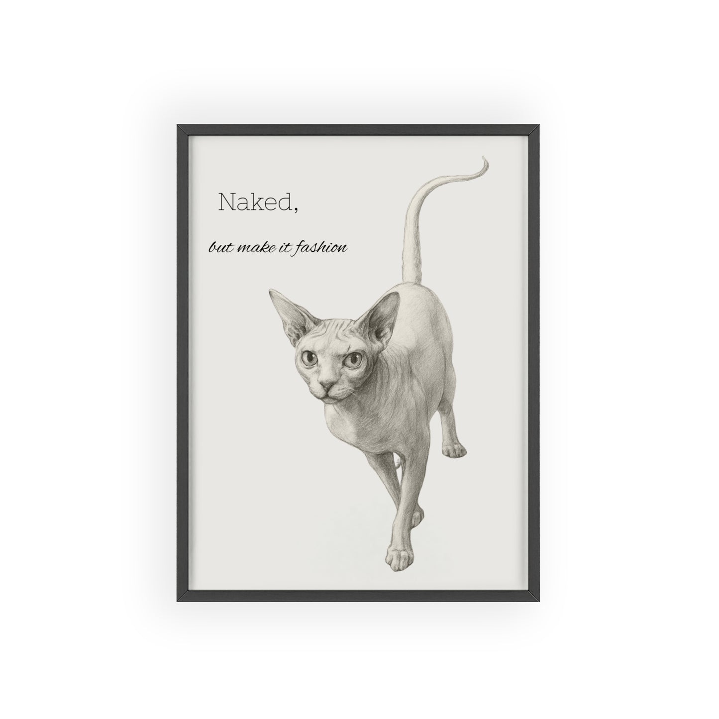 Naked ,but make it fashion ,Sphynx Cat Poster with Wooden Frame