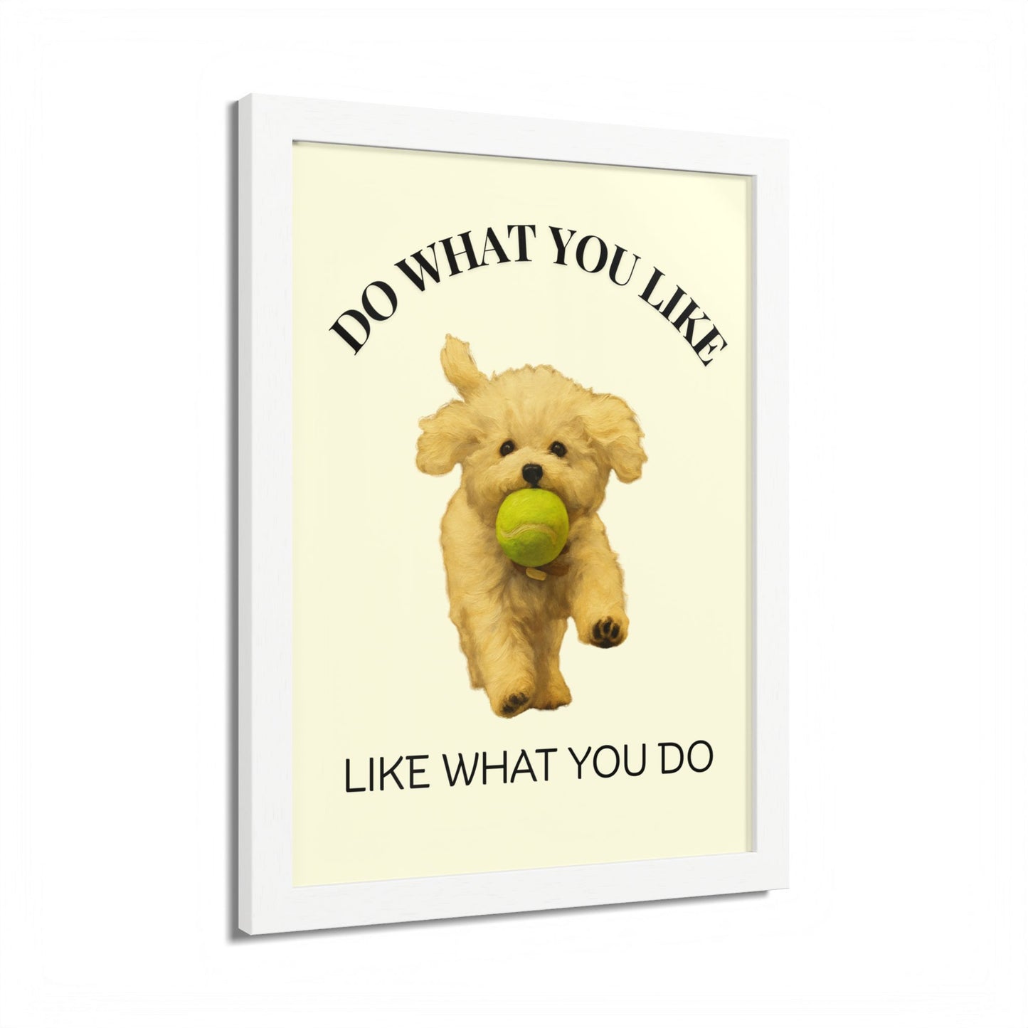 Do What You Like Like What You Do Inspirational Pet Quote Framed Poster