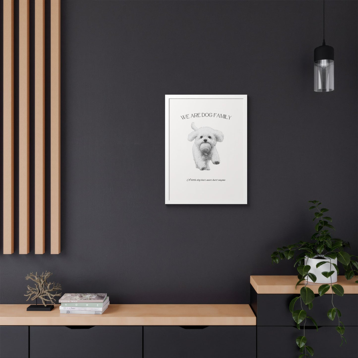 We are Family A little Dog hair Never Hurt Anyone Framed Dog Family Poster