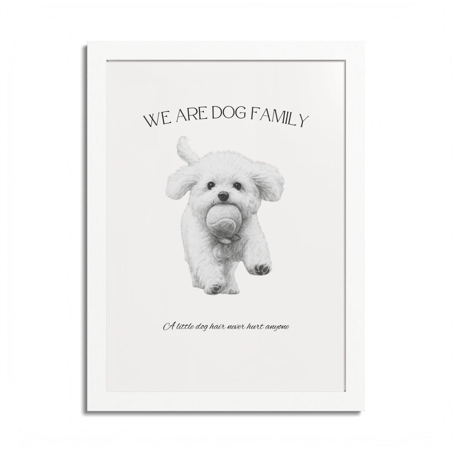 We are Family A little Dog hair Never Hurt Anyone Framed Dog Family Poster
