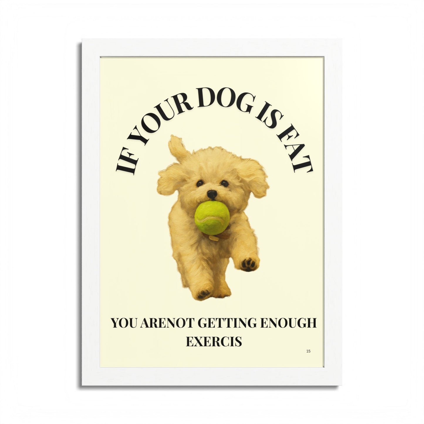 Framed Dog Motivational Poster if you dog is fat, you are not getting enough exercise