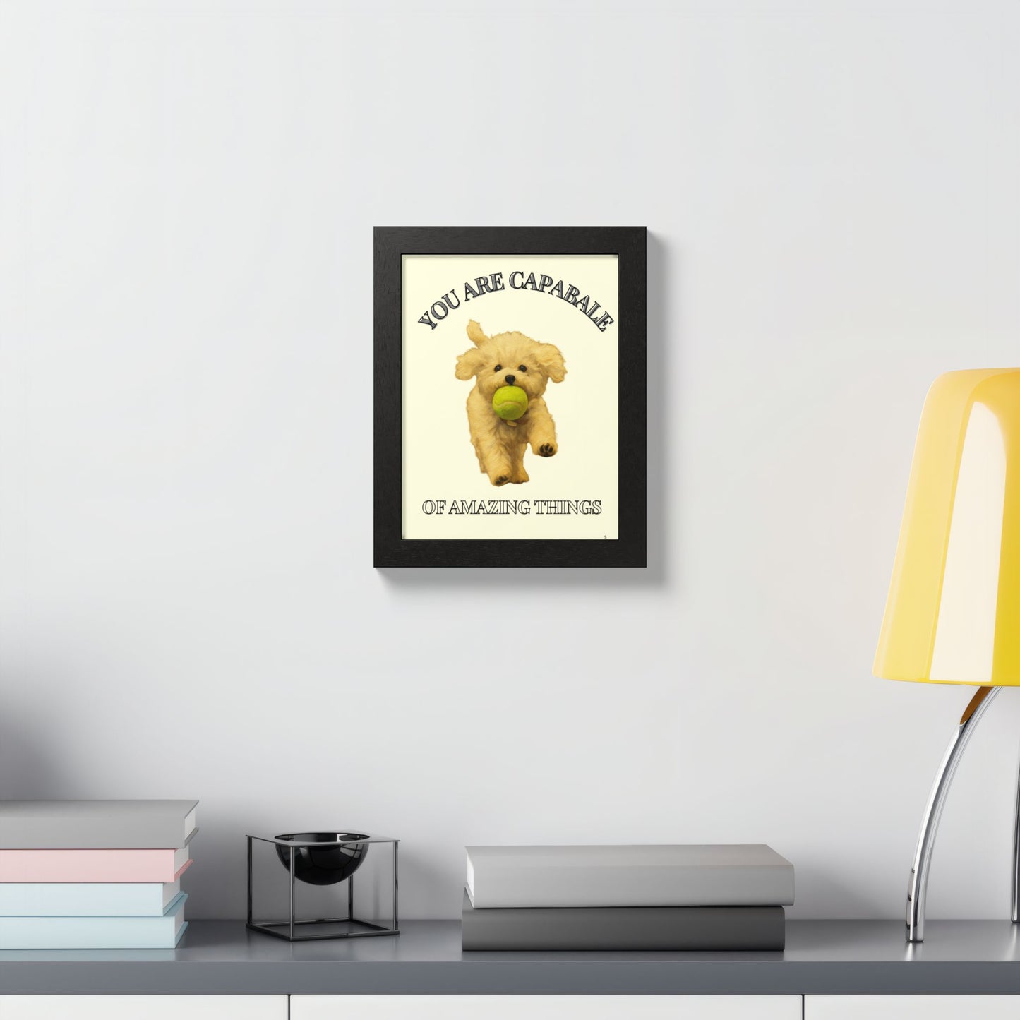 You are capable of amazing things Inspirational Dog Framed Poster