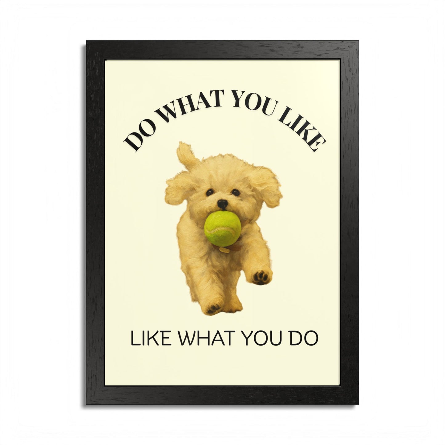 Do What You Like Like What You Do Inspirational Pet Quote Framed Poster