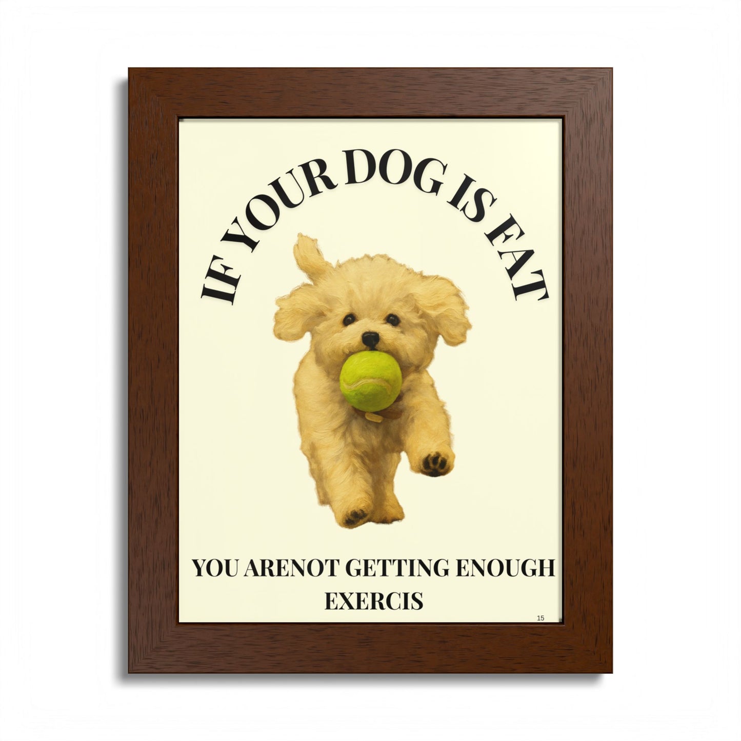 Framed Dog Motivational Poster if you dog is fat, you are not getting enough exercise